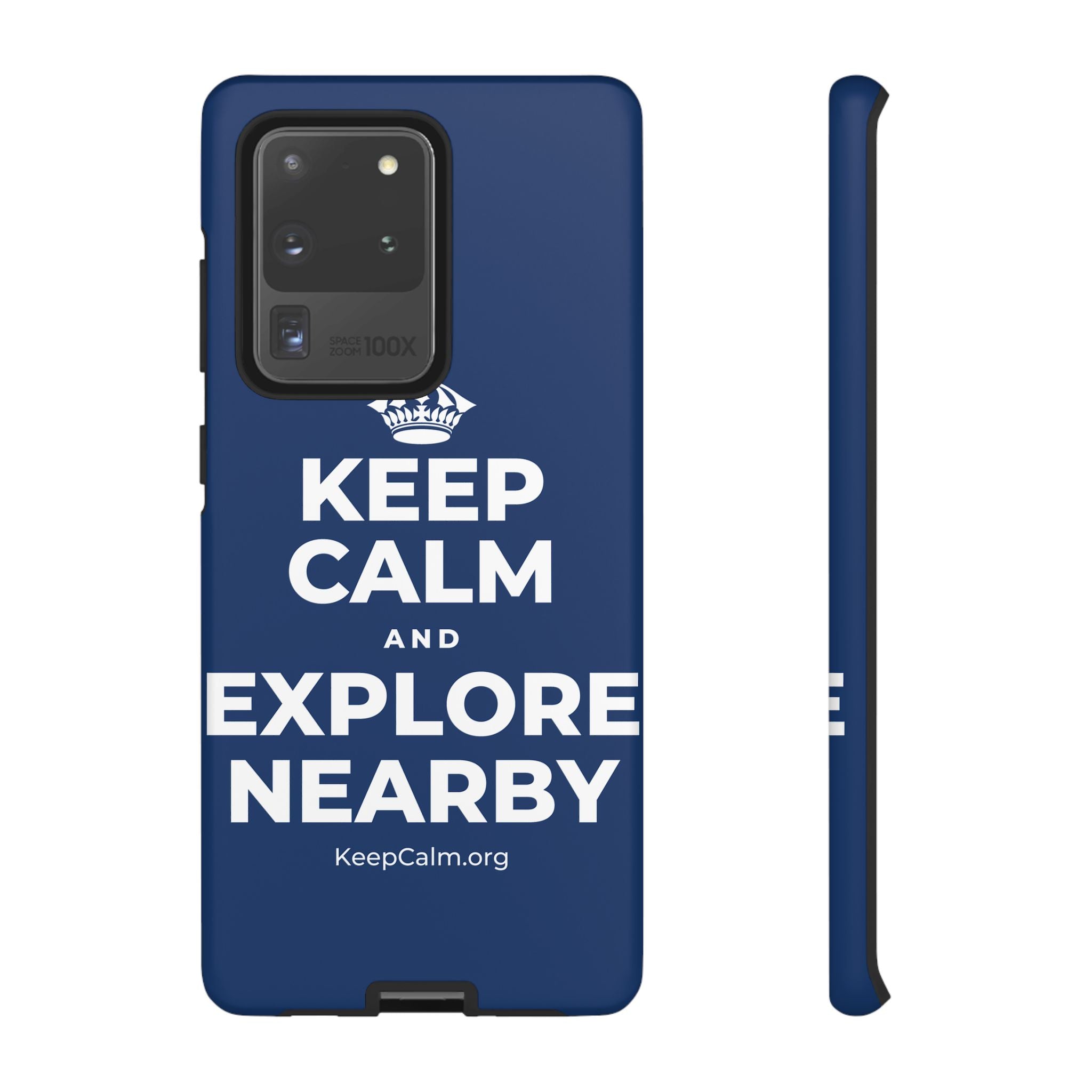 KEEP CALM AND EXPLORE NEARBY Phone Case
