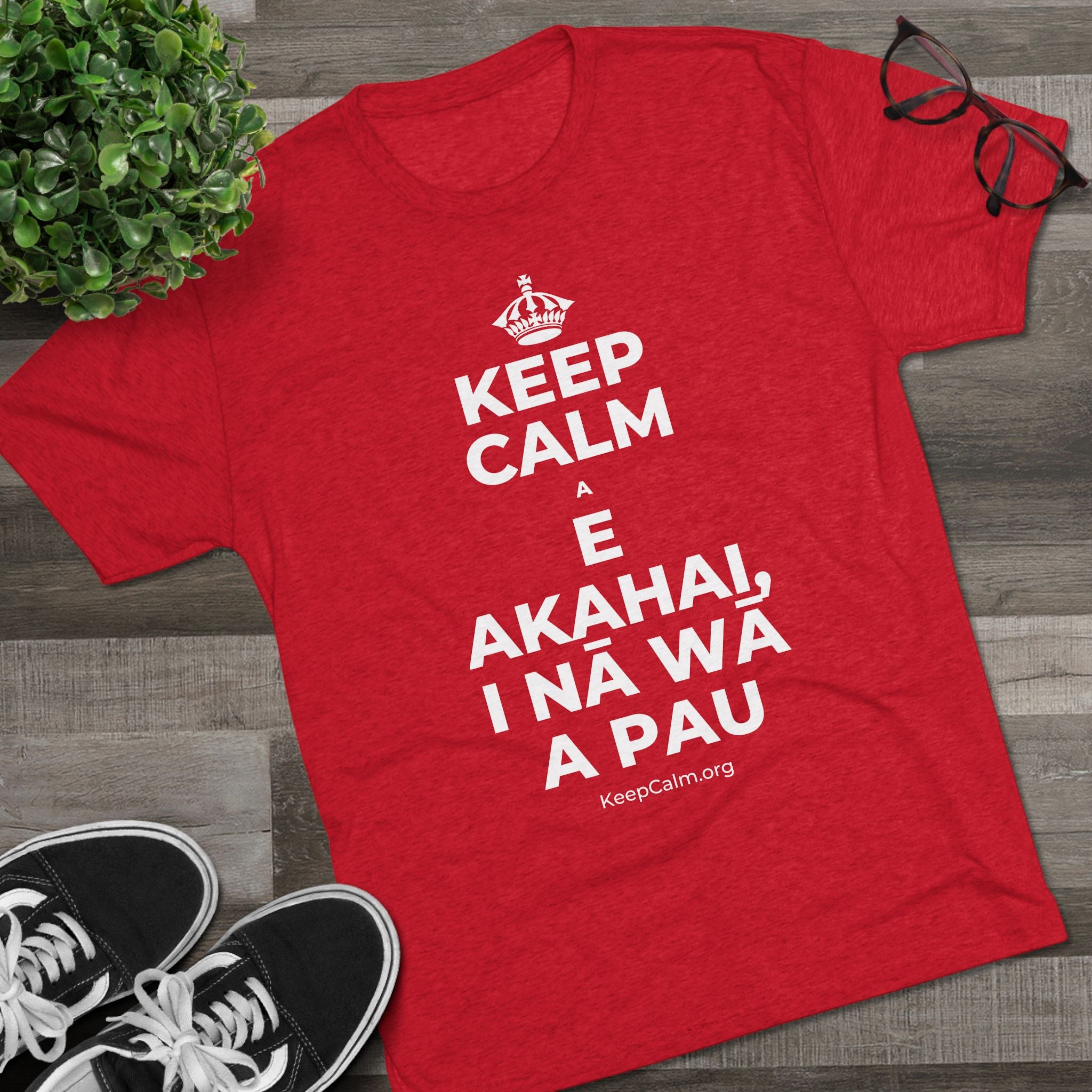 KEEP CALM A E AKAHAI, I NĀ WĀ A PAU Tri-Blend Tee