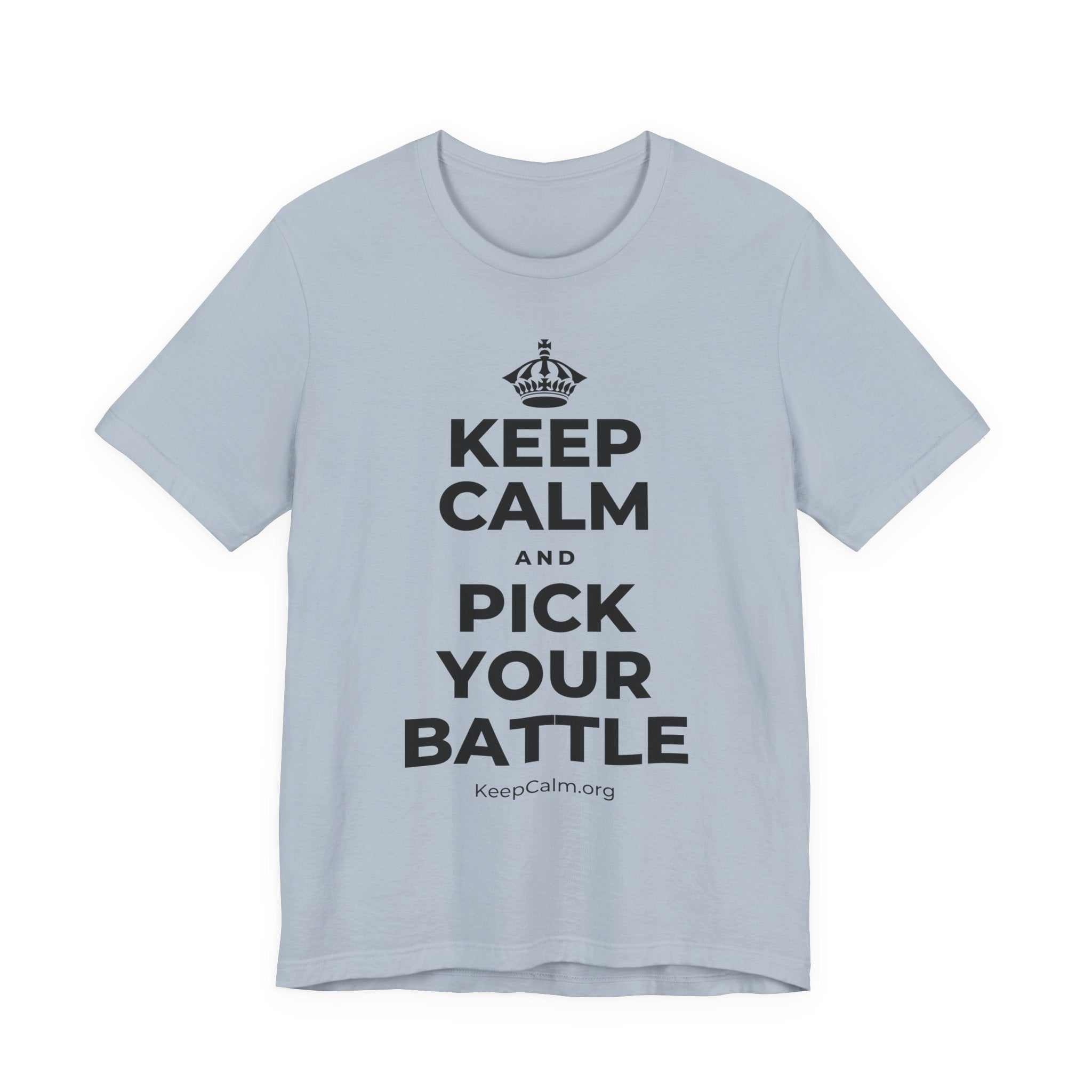 KEEP CALM AND PICK YOUR BATTLE T-Shirt (White–Asphalt)