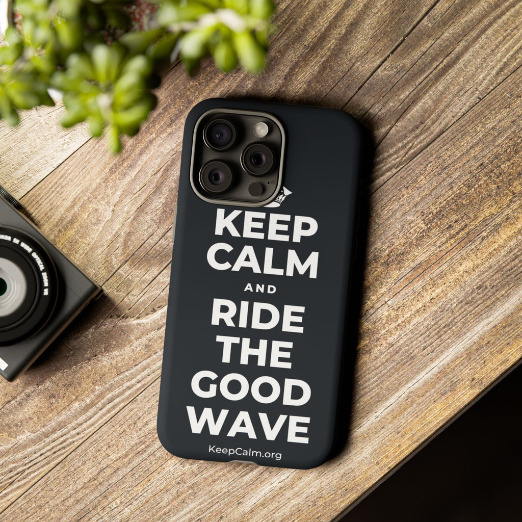 KEEP CALM AND RIDE THE GOOD WAVE Phone Case (Dark)