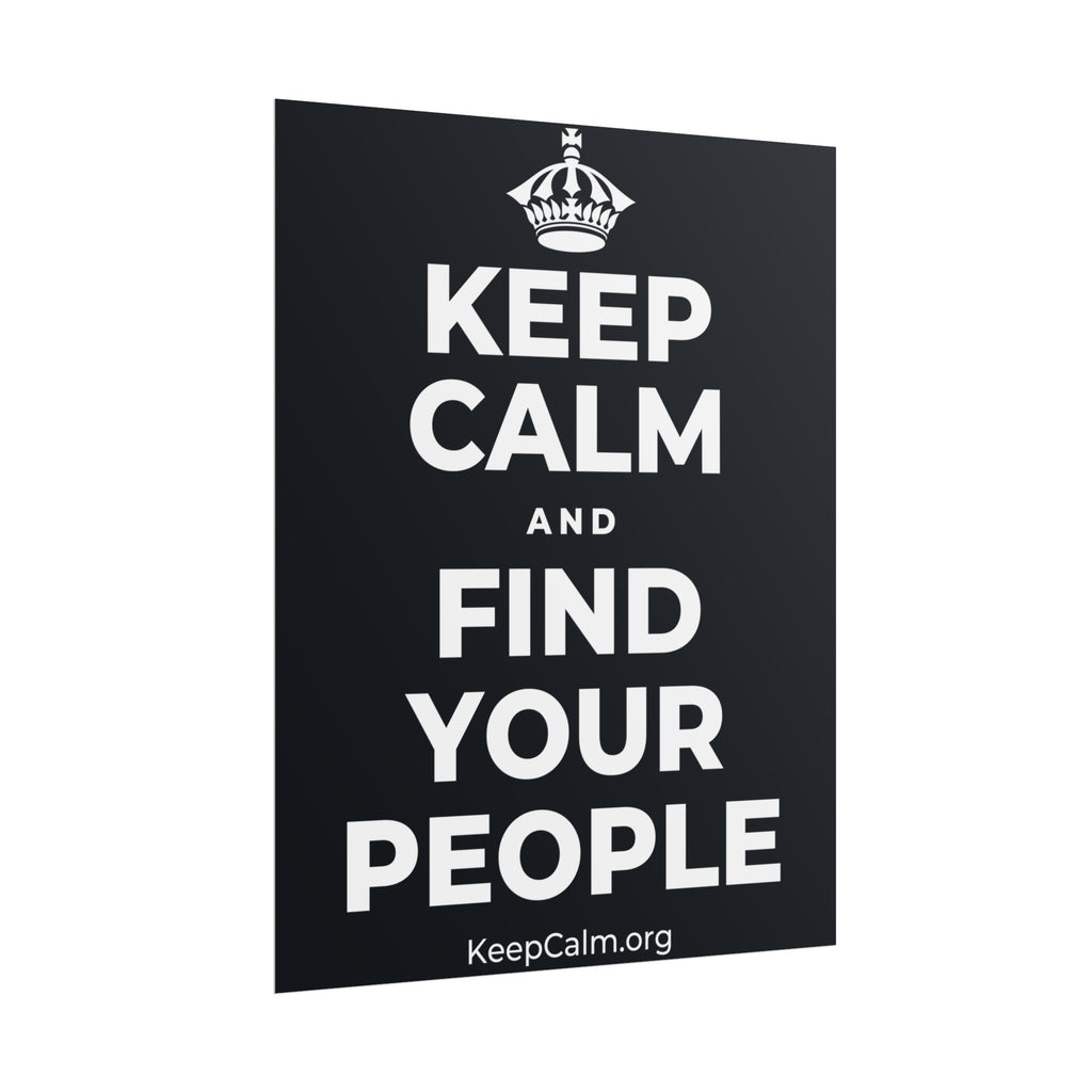 KEEP CALM AND FIND YOUR PEOPLE Poster (Dark)