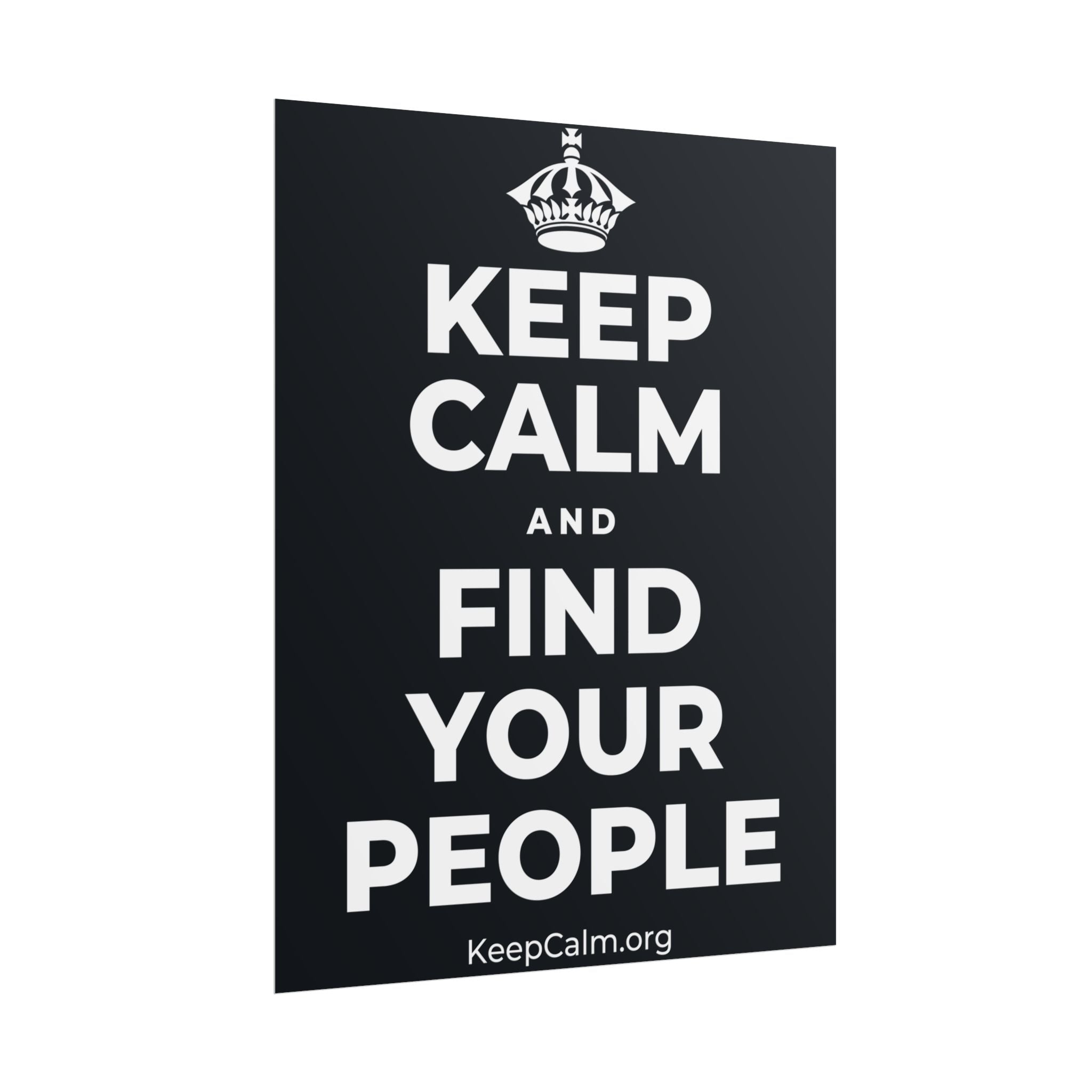 KEEP CALM AND FIND YOUR PEOPLE Poster (Dark)