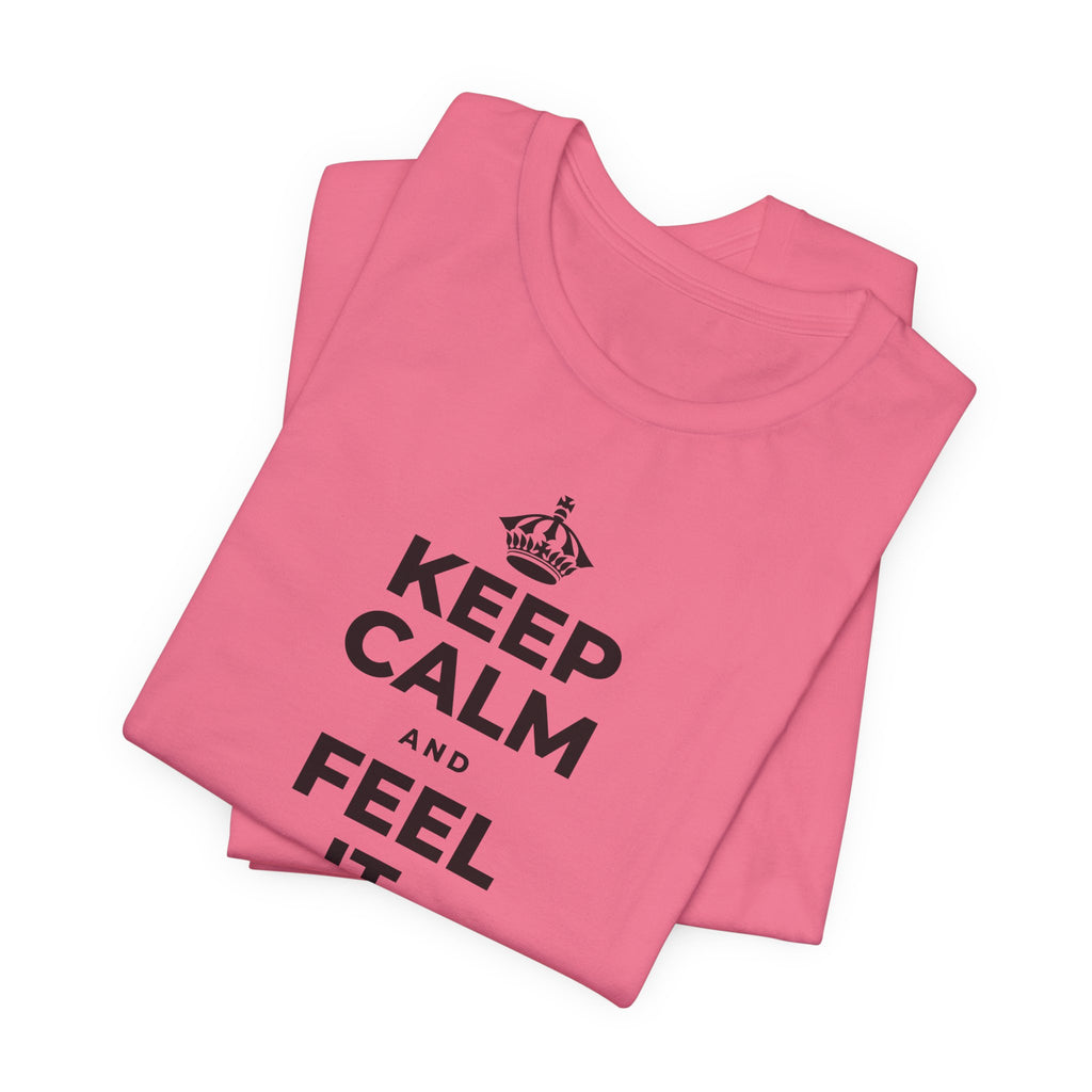 KEEP CALM AND FEEL IT, NOT FEED IT T-Shirt (Military Green–Autumn)