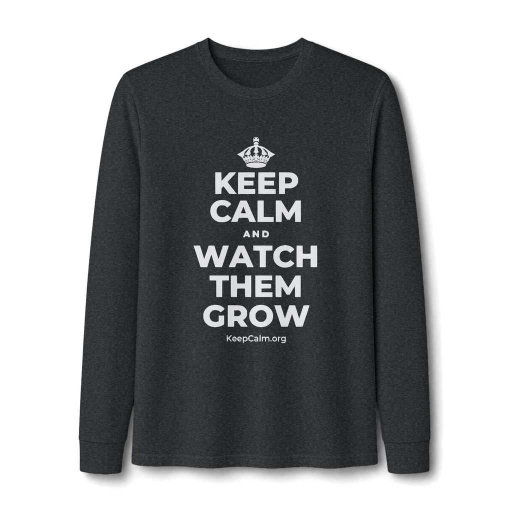 KEEP CALM AND WATCH THEM GROW Long Sleeve Tee