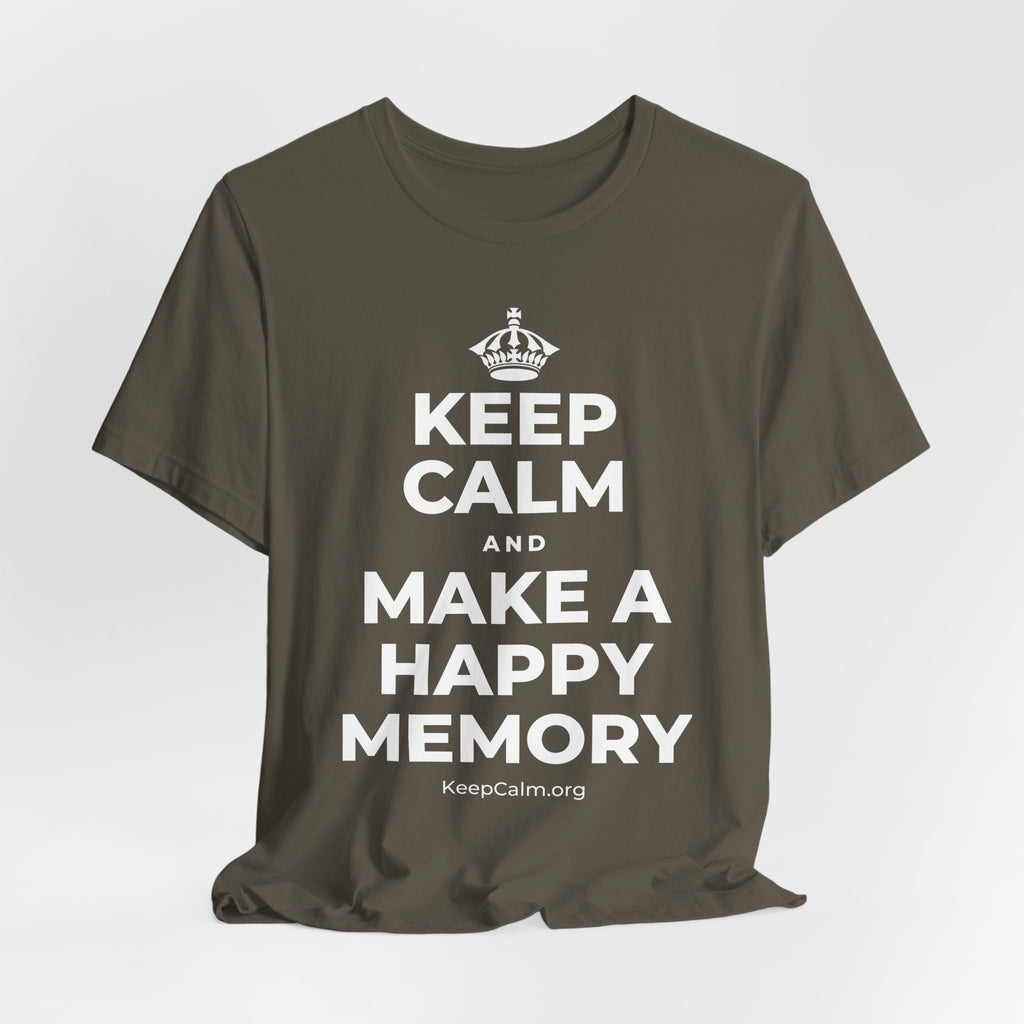 KEEP CALM AND MAKE A HAPPY MEMORY T-Shirt (White–Asphalt)