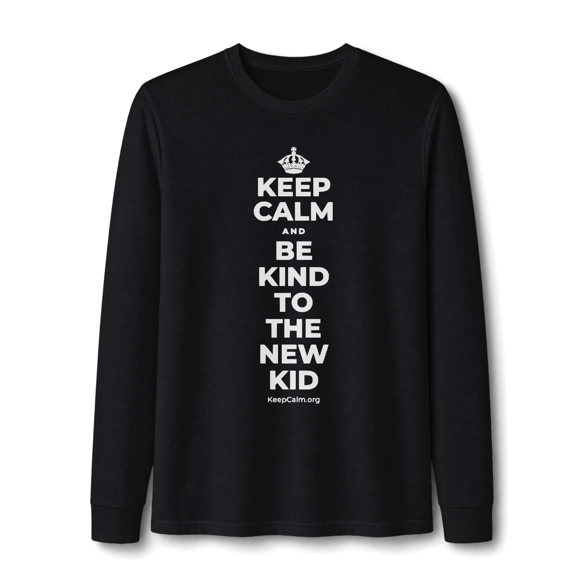 KEEP CALM AND BE KIND TO THE NEW KID Long Sleeve Tee