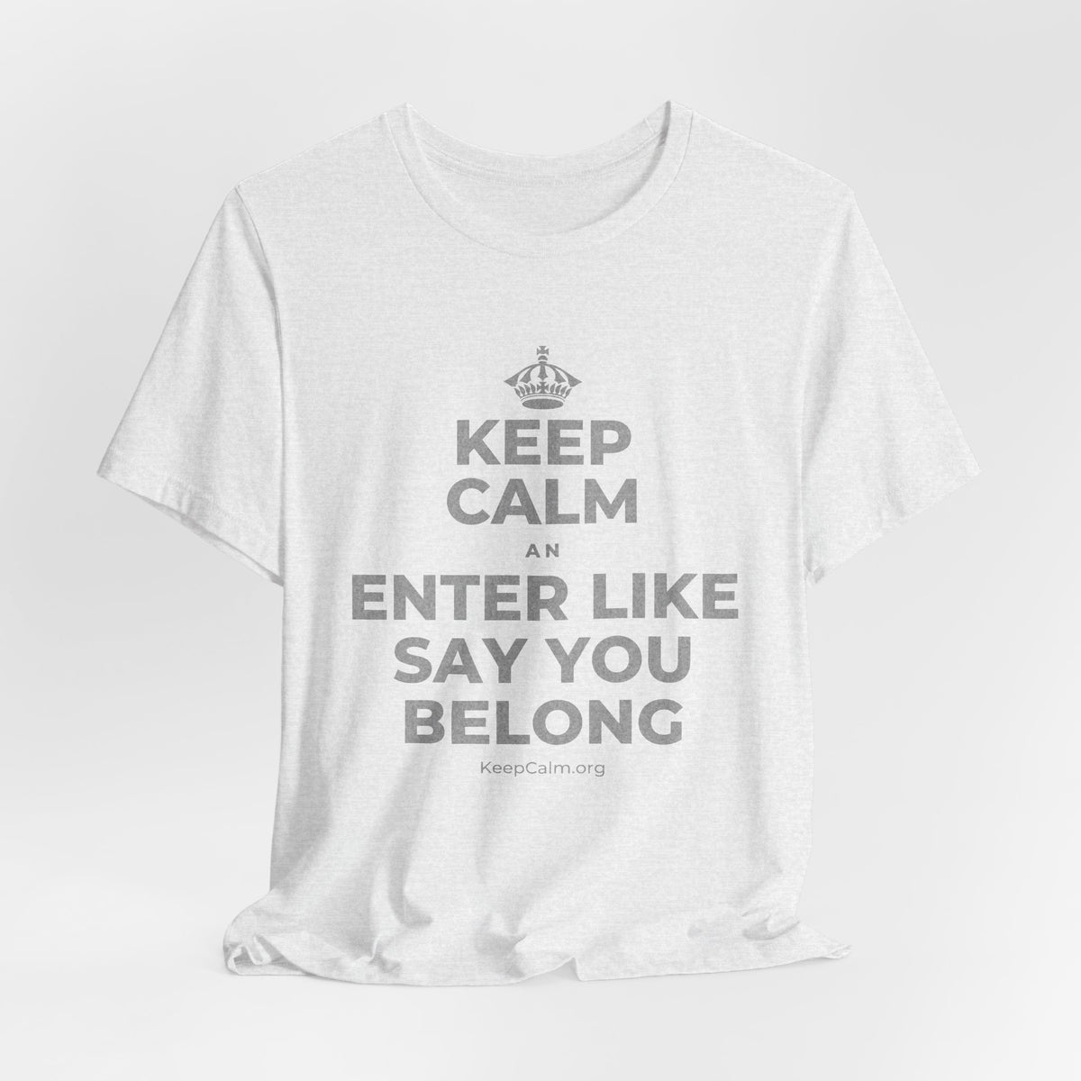 KEEP CALM AN ENTER LIKE SAY YOU BELONG T-Shirt (Soft Cream–Heather Mauve)