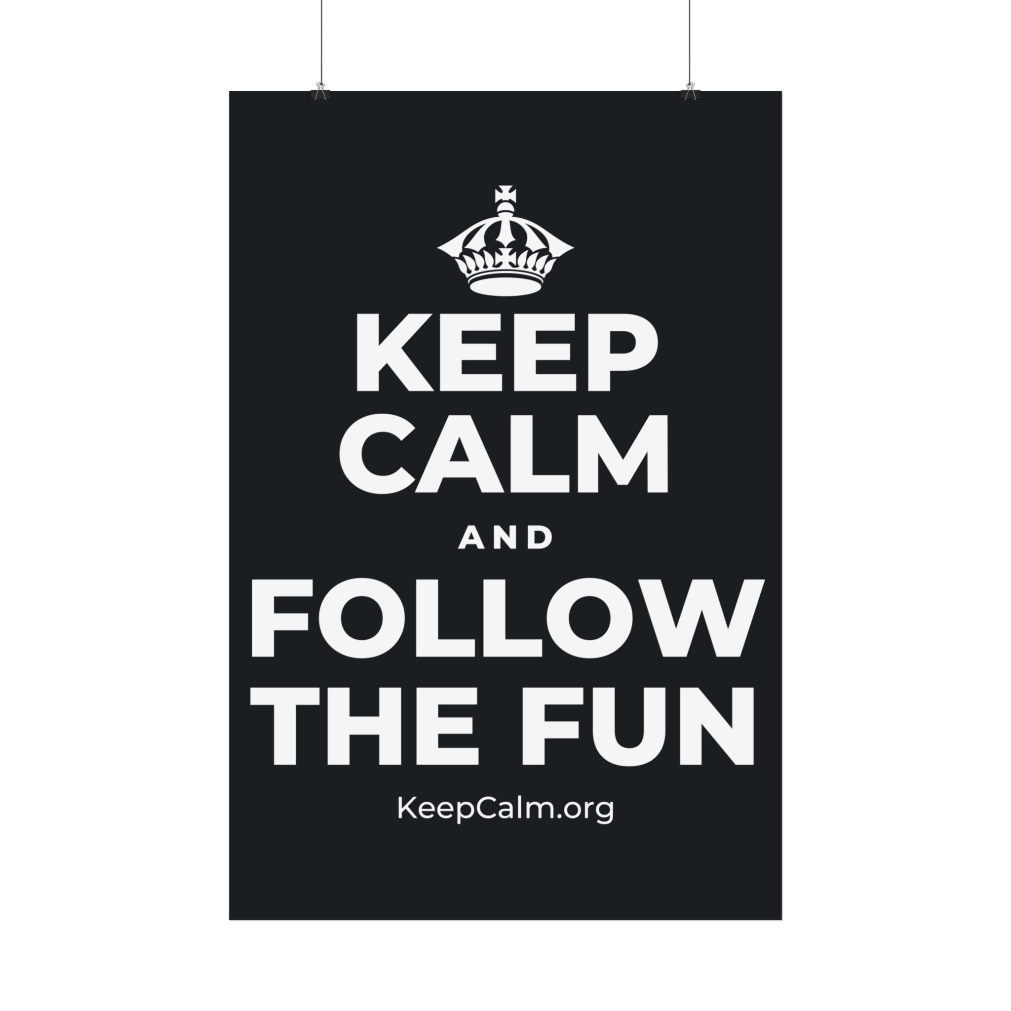 KEEP CALM AND FOLLOW THE FUN Satin Poster (Dark)