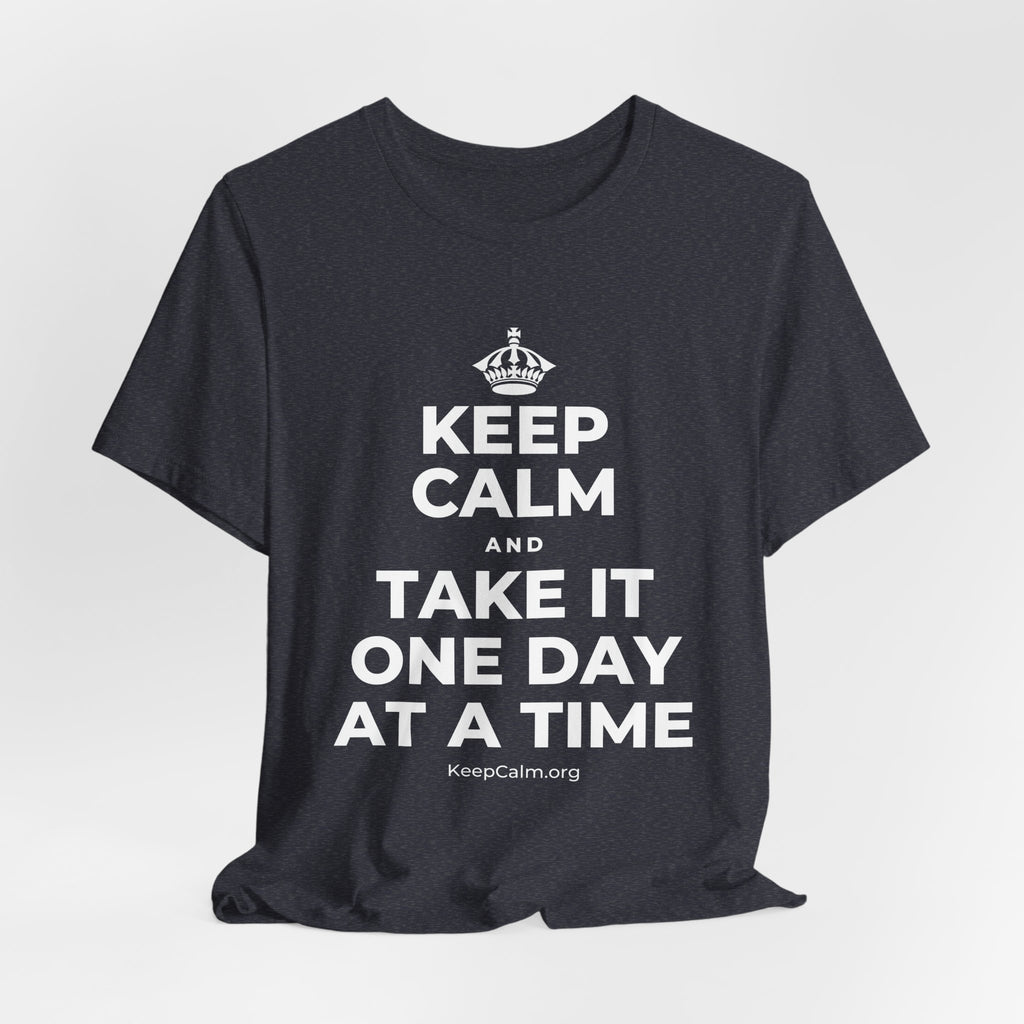 KEEP CALM AND TAKE IT ONE DAY AT A TIME T-Shirt (White–Asphalt)
