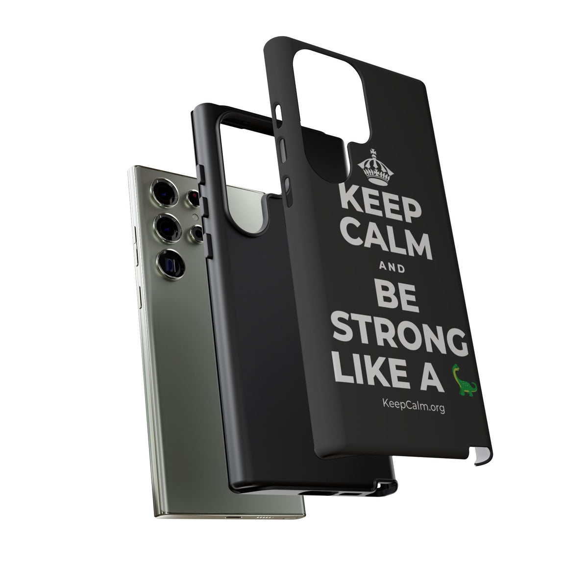 KEEP CALM AND BE STRONG LIKE A 🦕 Phone Case
