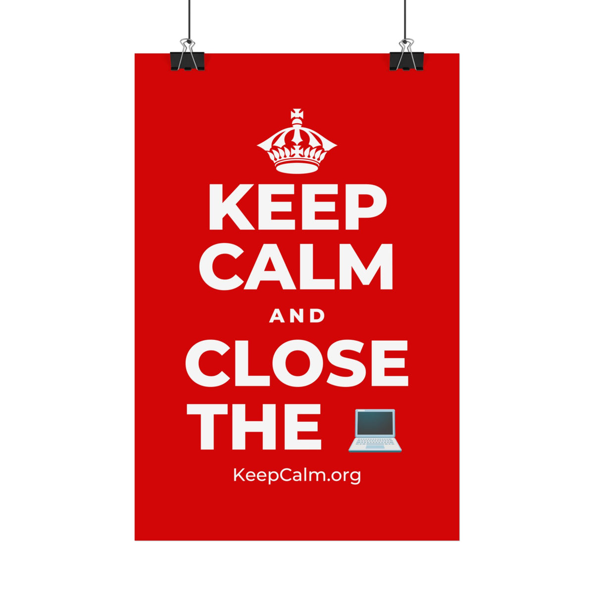KEEP CALM AND CLOSE THE 💻 Satin Poster