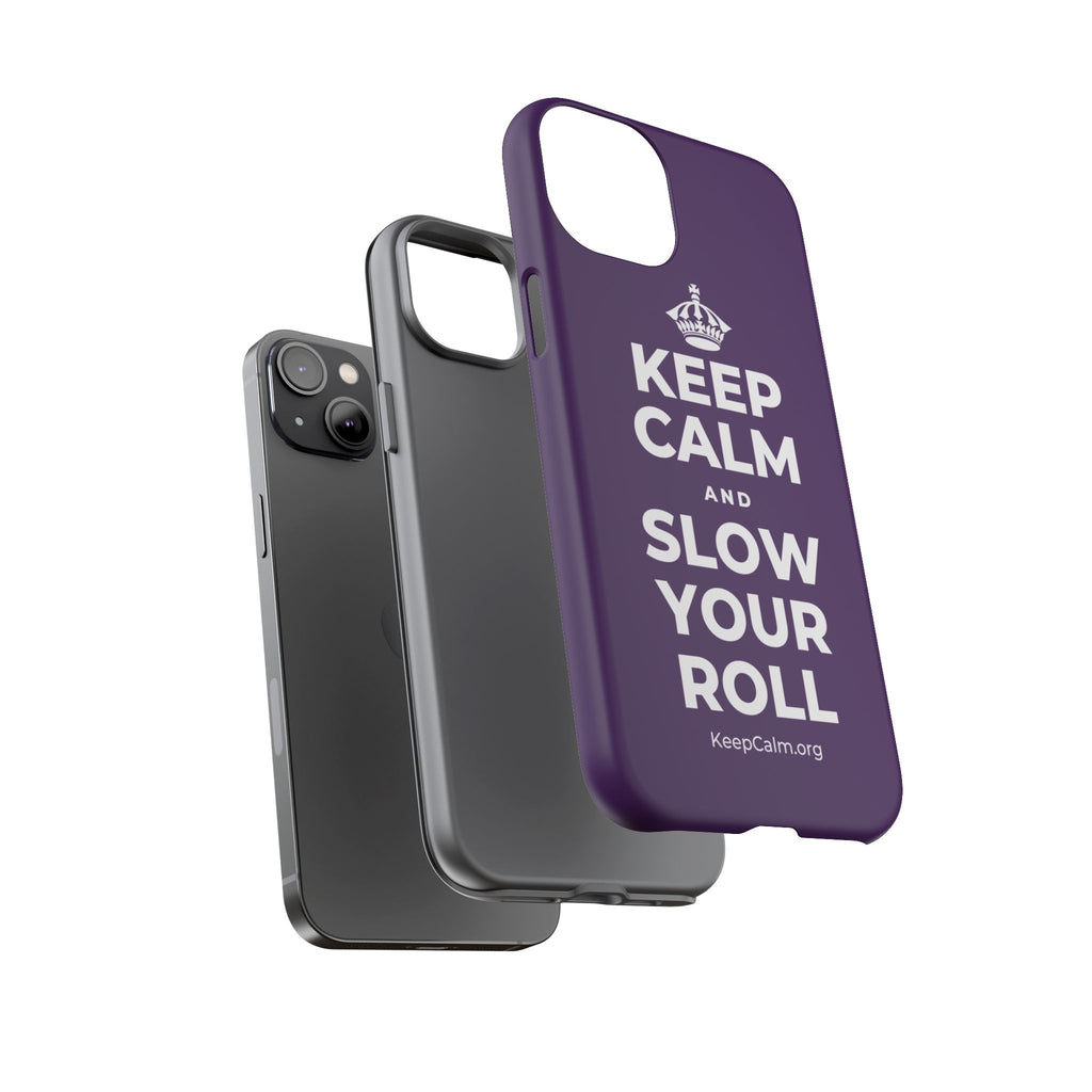 KEEP CALM AND SLOW YOUR ROLL Phone Case