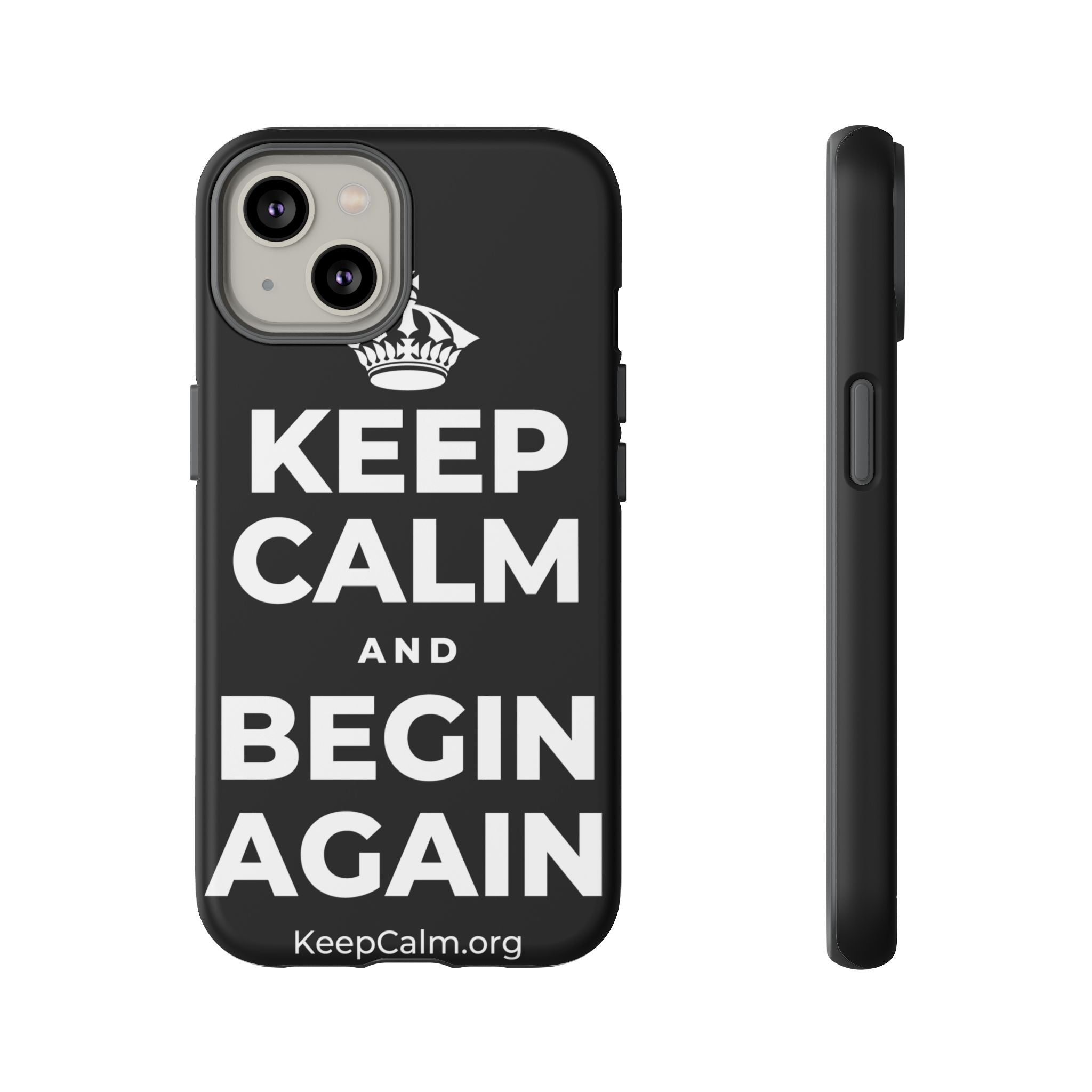KEEP CALM AND BEGIN AGAIN Phone Case