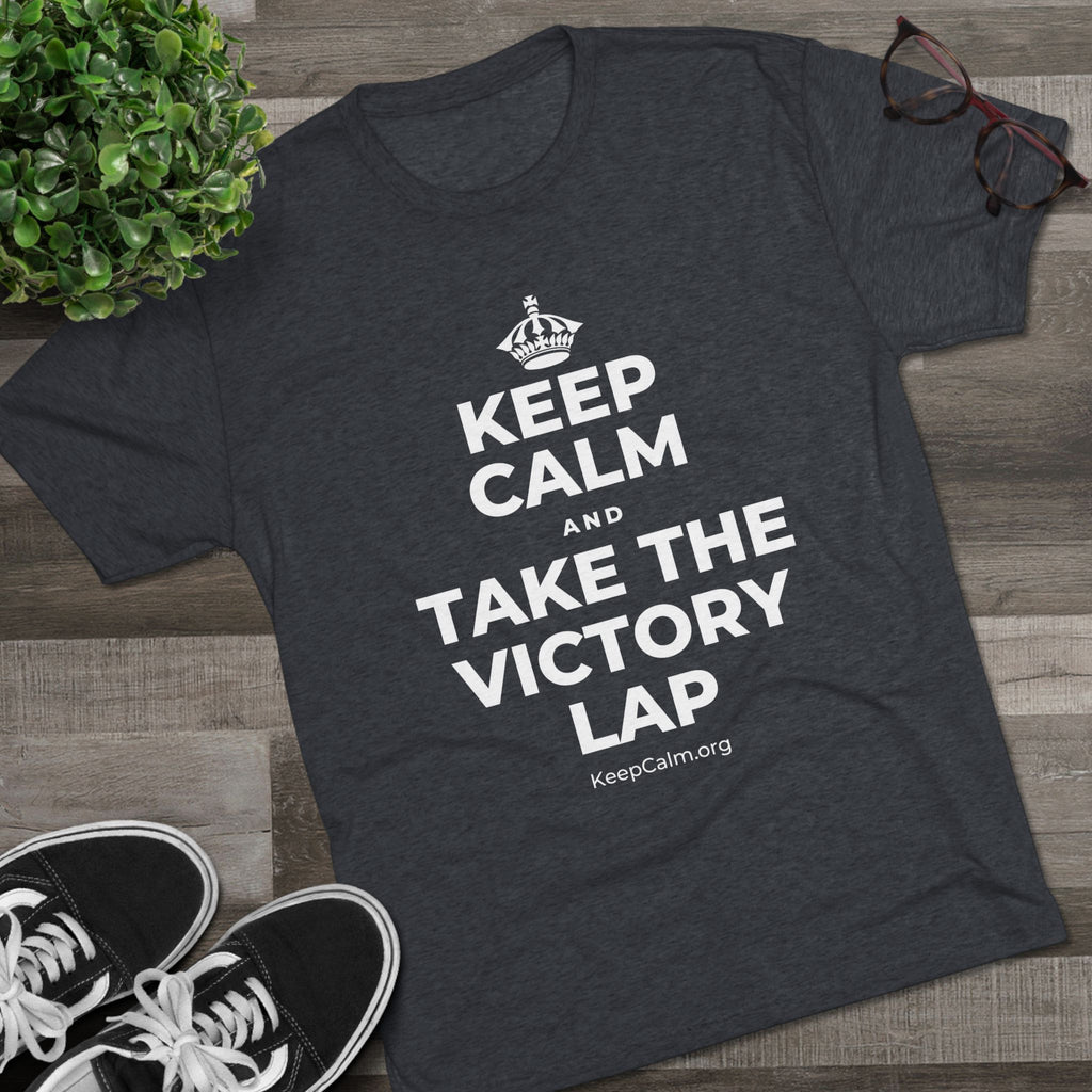 KEEP CALM AND TAKE THE VICTORY LAP Tri-Blend Tee
