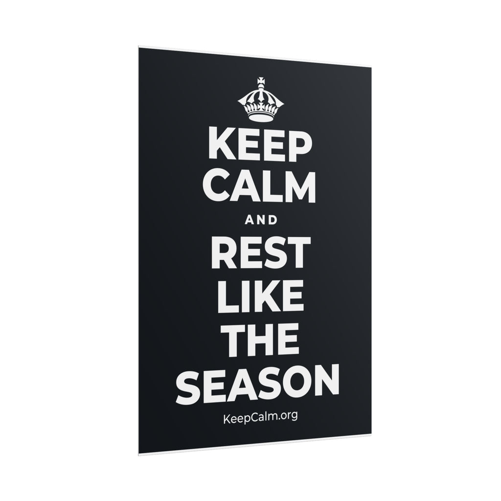 KEEP CALM AND REST LIKE THE SEASON Poster (Dark)