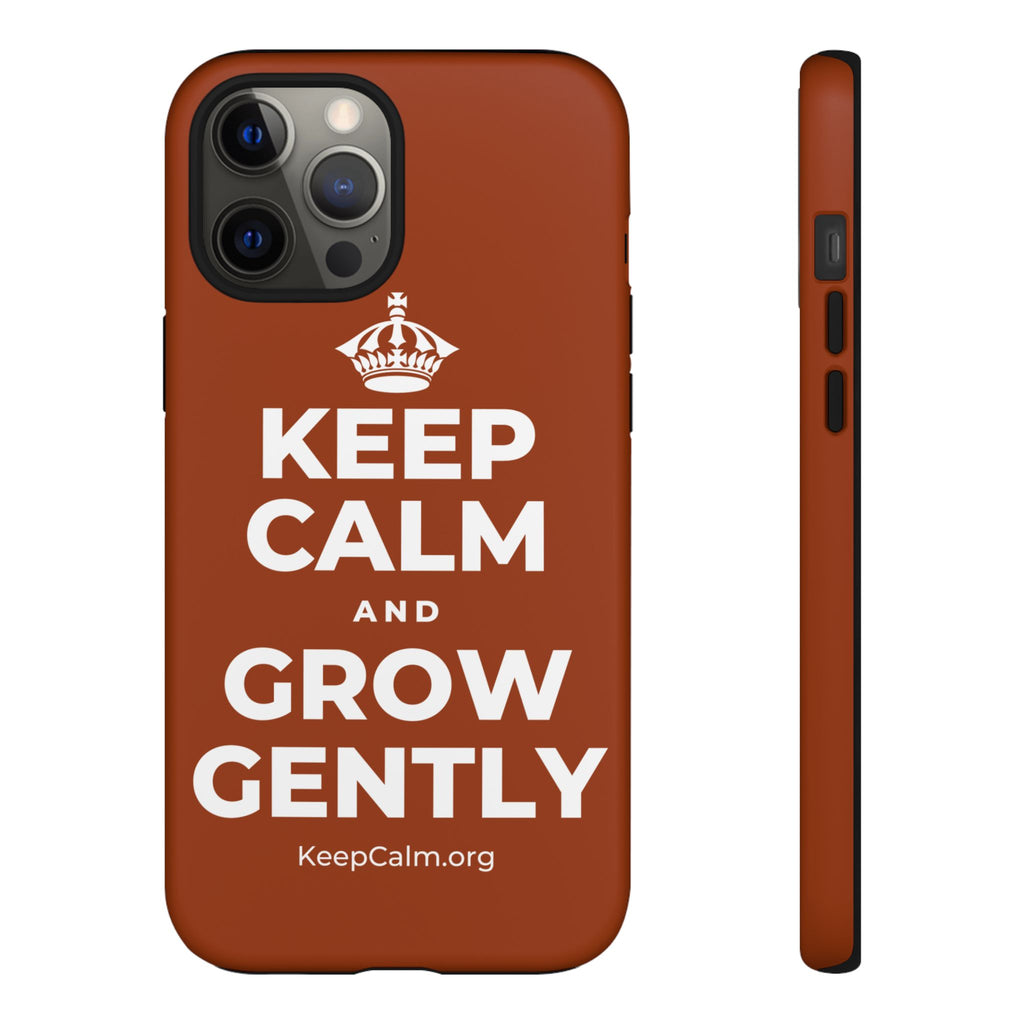 KEEP CALM AND GROW GENTLY Phone Case