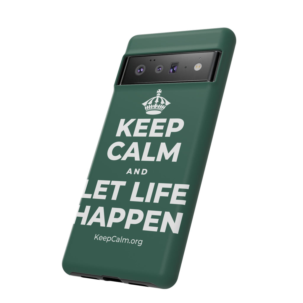 KEEP CALM AND LET LIFE HAPPEN Phone Case