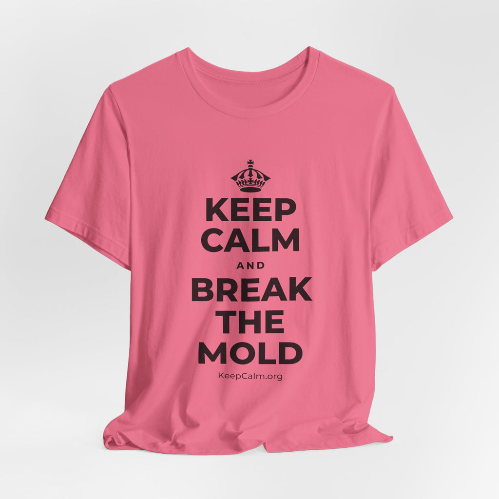 KEEP CALM AND BREAK THE MOLD T-Shirt (Military Green–Autumn)