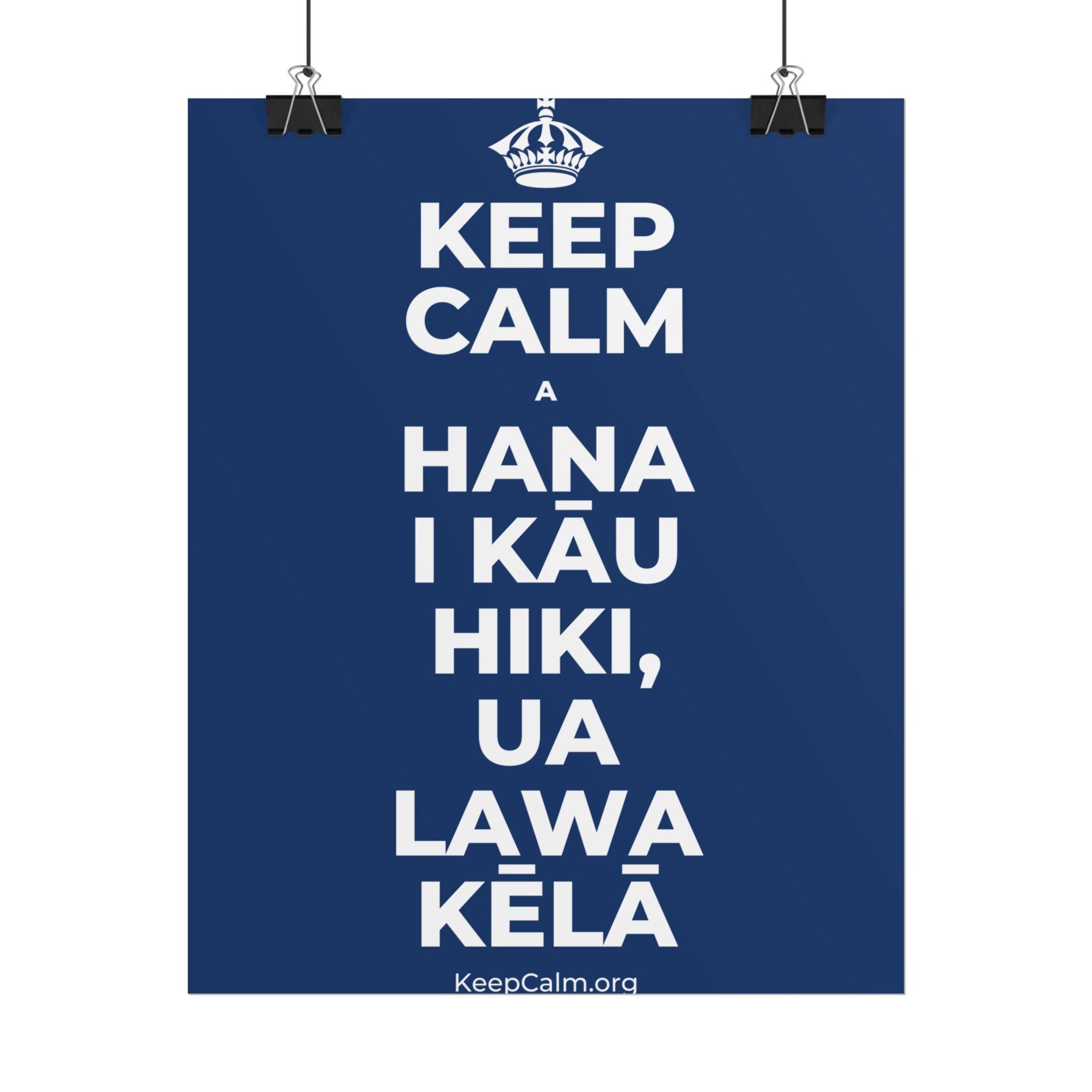KEEP CALM A HANA I KĀU HIKI, UA LAWA KĒLĀ Poster