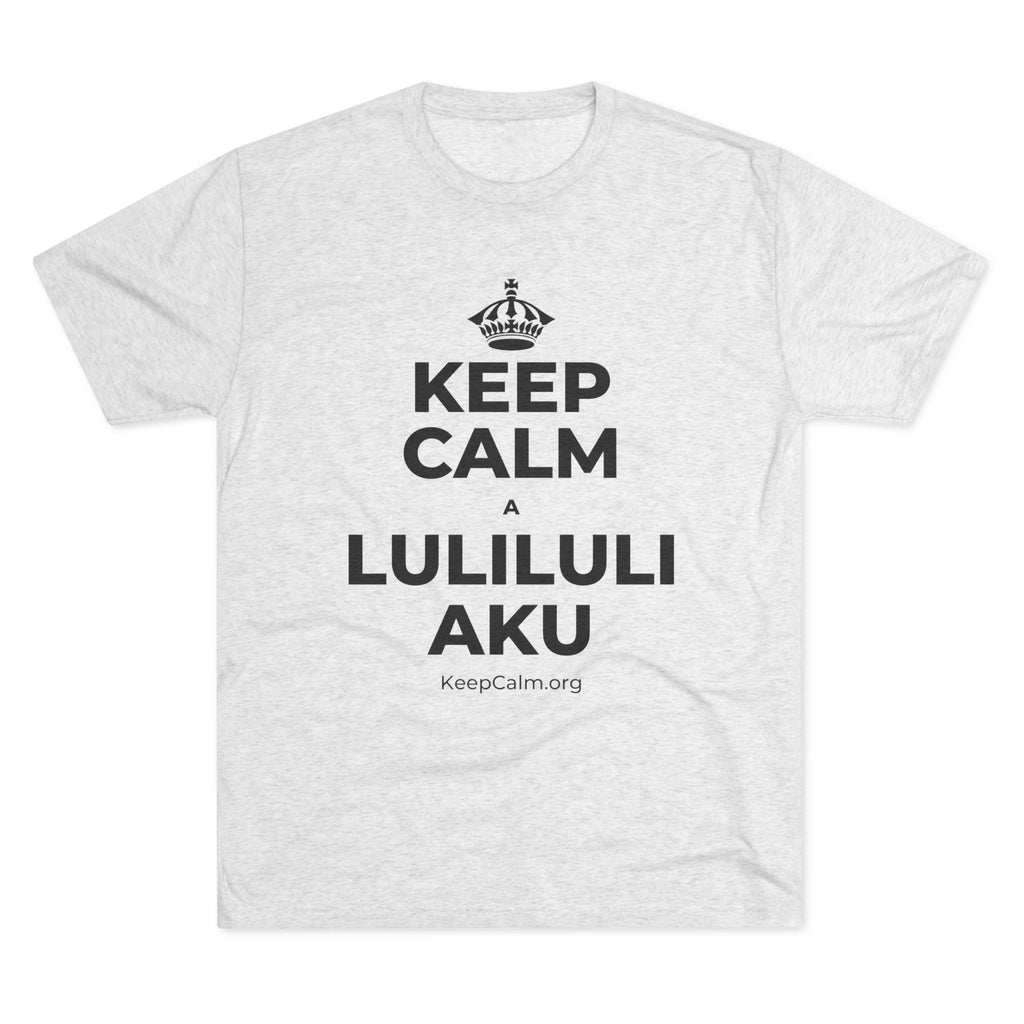 KEEP CALM A LULILULI AKU Tri-Blend Tee