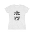 KEEP CALM AND SOAK IT UP Women's Tri-Blend Tee