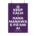 KEEP CALM A HANA MANAWA E PĀʻANI AI Satin Poster