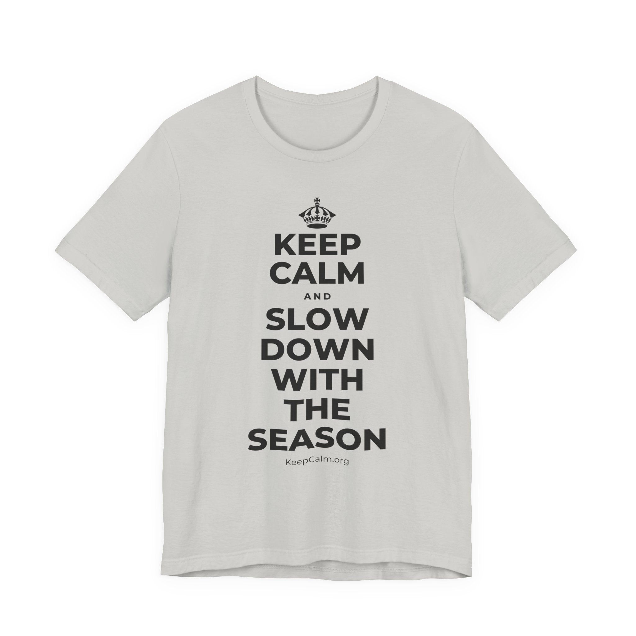 KEEP CALM AND SLOW DOWN WITH THE SEASON T-Shirt (Baby Blue–Silver)