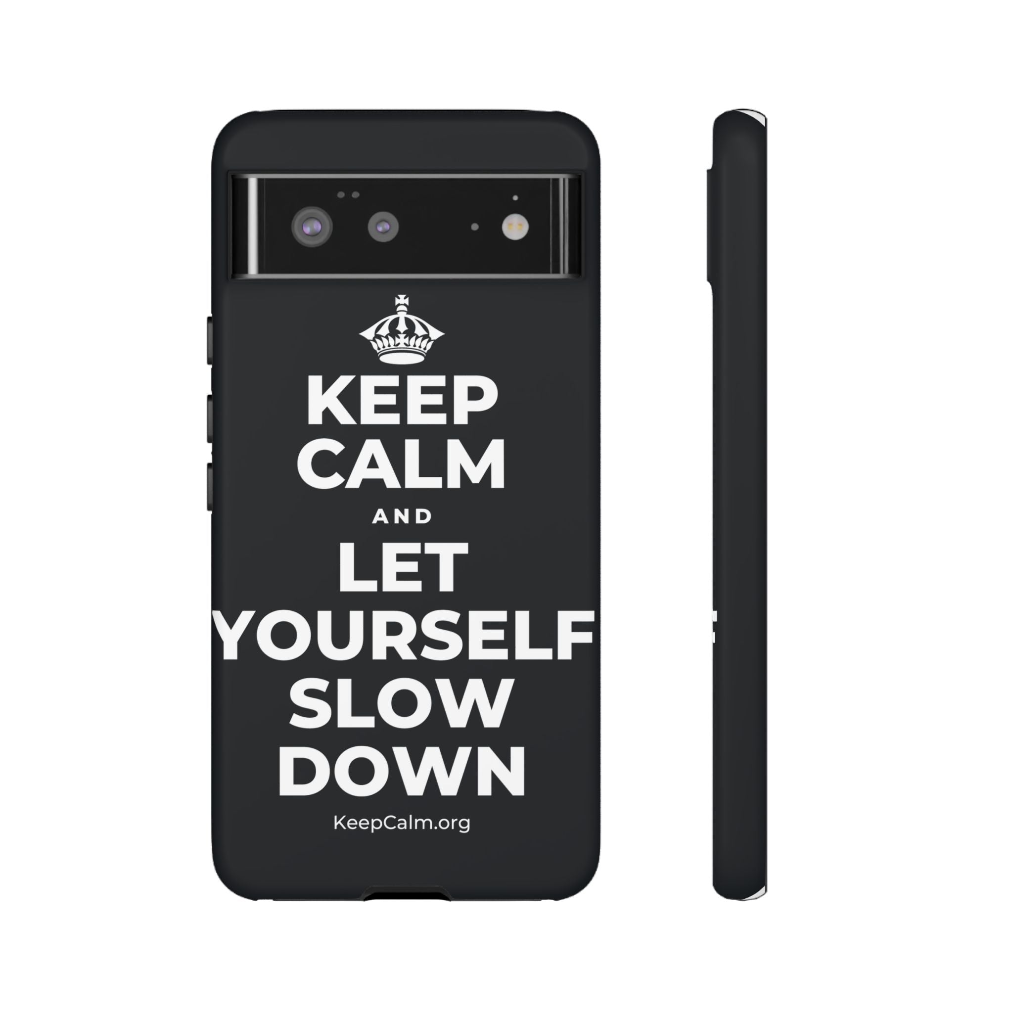KEEP CALM AND LET YOURSELF SLOW DOWN Phone Case (Dark)