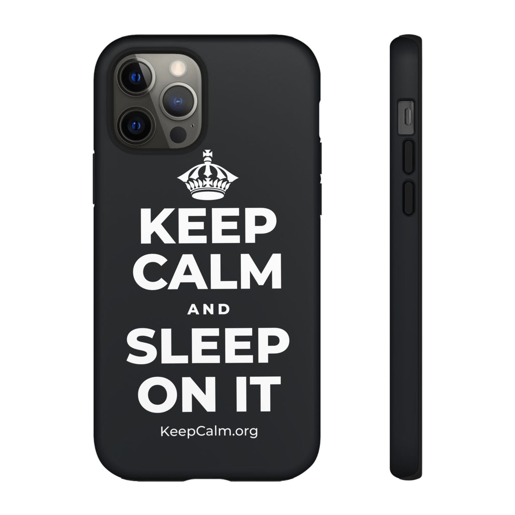 KEEP CALM AND SLEEP ON IT Phone Case (Dark)