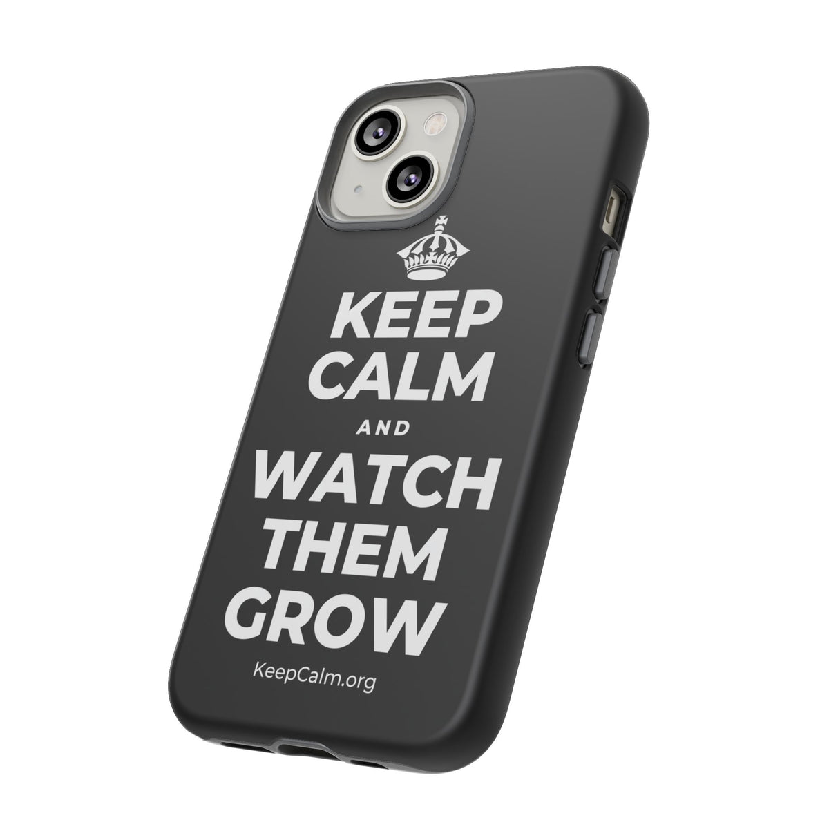 KEEP CALM AND WATCH THEM GROW Phone Case