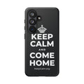 KEEP CALM AND COME HOME Phone Case (Dark)
