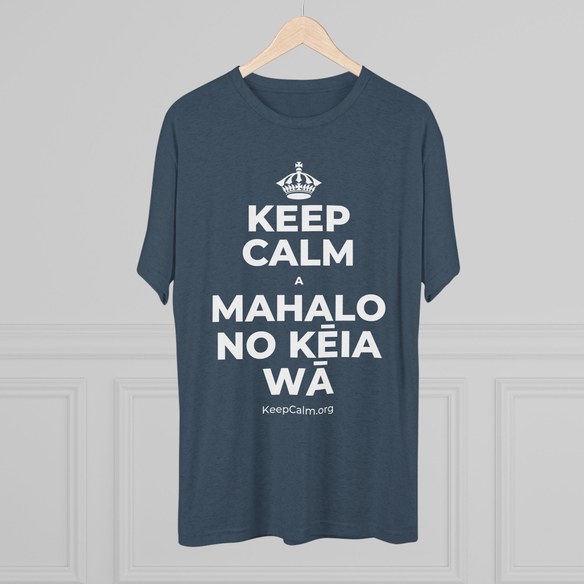 KEEP CALM A MAHALO NO KĒIA WĀ Tri-Blend Tee