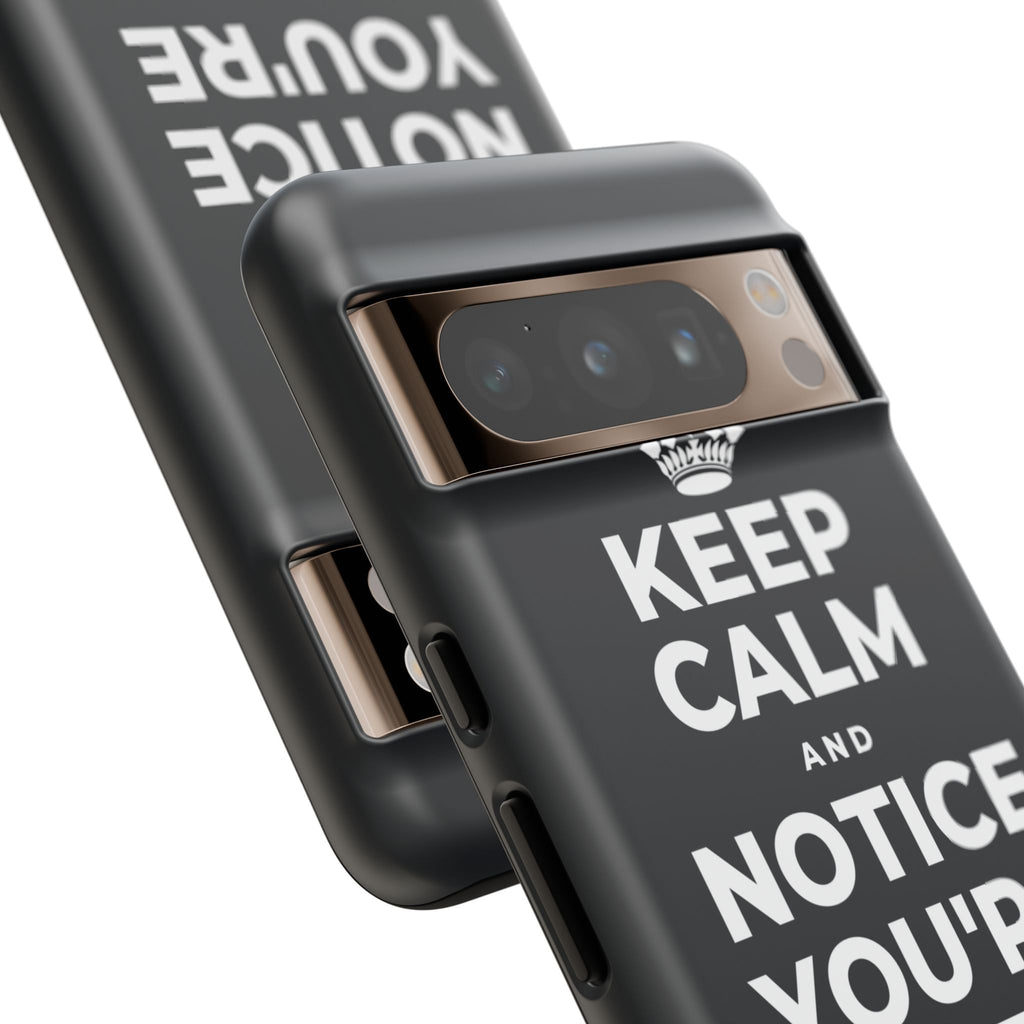 KEEP CALM AND NOTICE YOU'RE SAFE RIGHT NOW Phone Case (Dark)