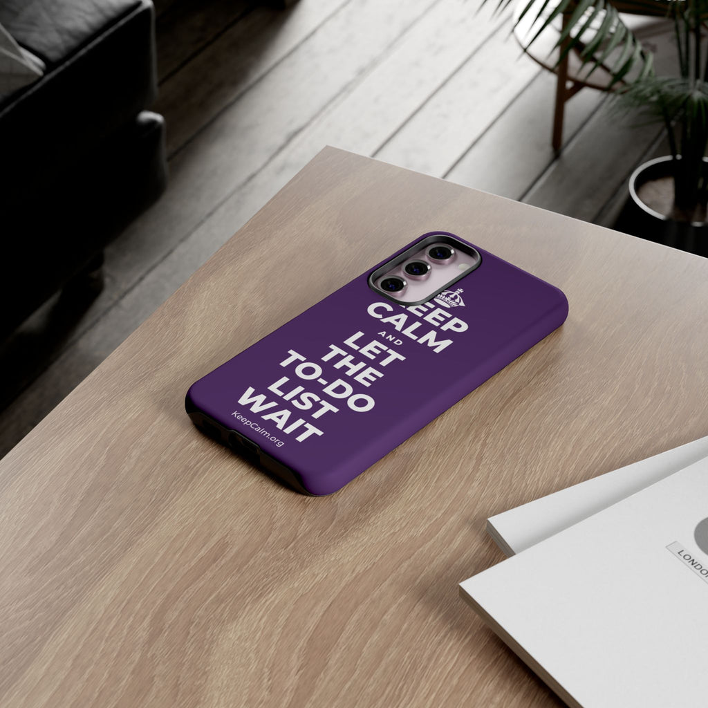 KEEP CALM AND LET THE TO-DO LIST WAIT Phone Case