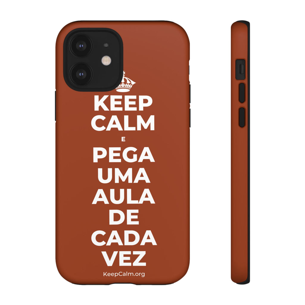 KEEP CALM E PEGA UMA AULA DE CADA VEZ Phone Case