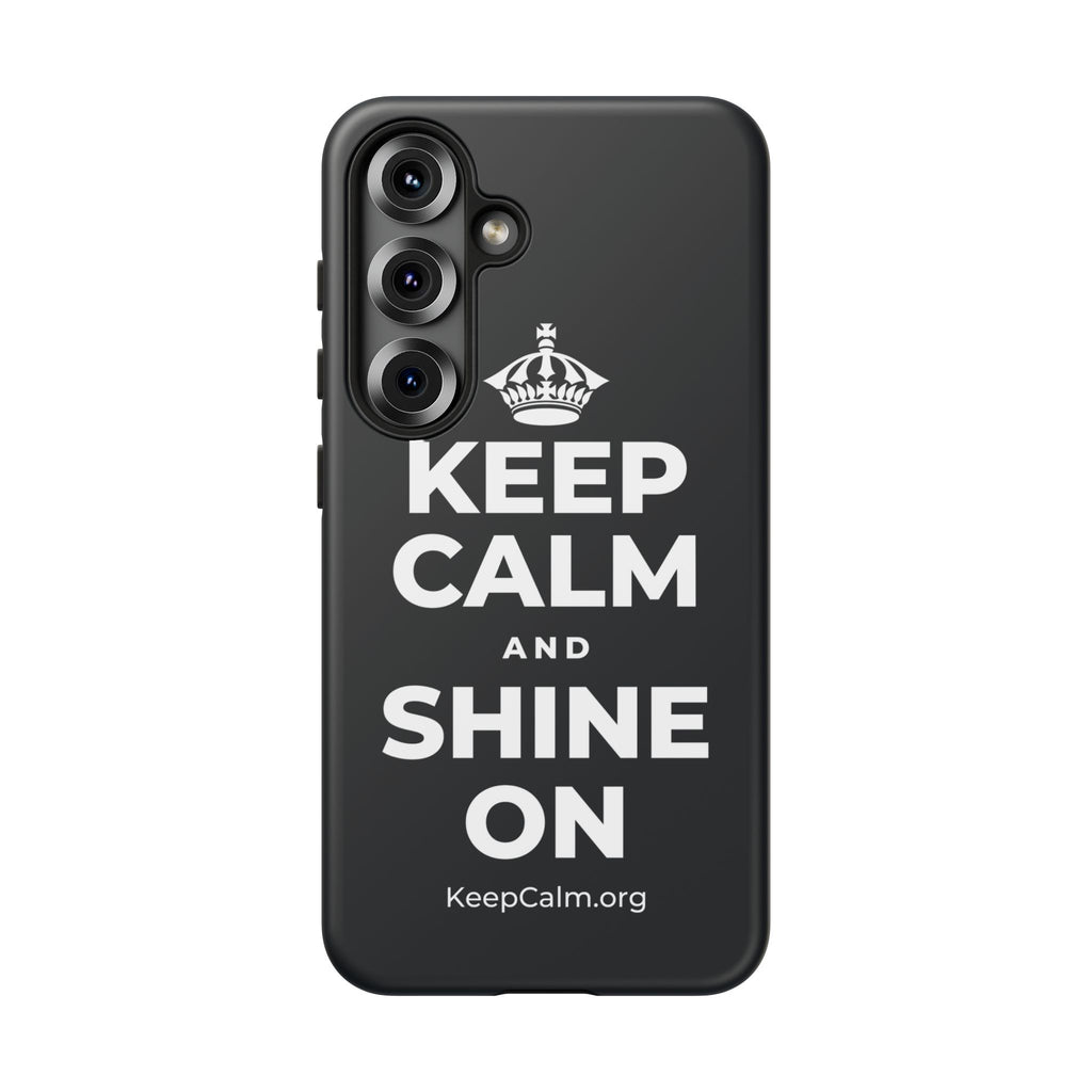 KEEP CALM AND SHINE ON Phone Case (Dark)