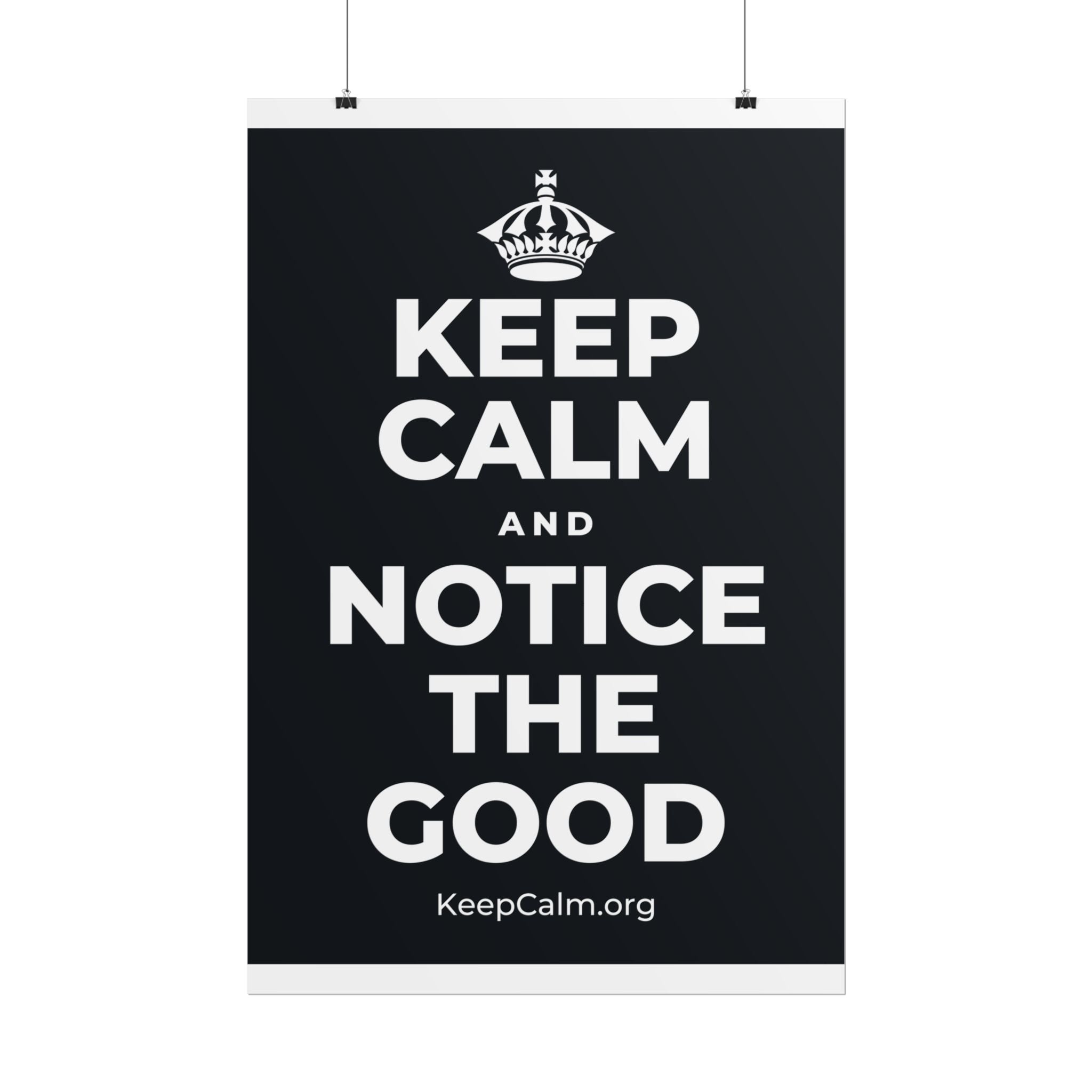 KEEP CALM AND NOTICE THE GOOD Poster (Dark)