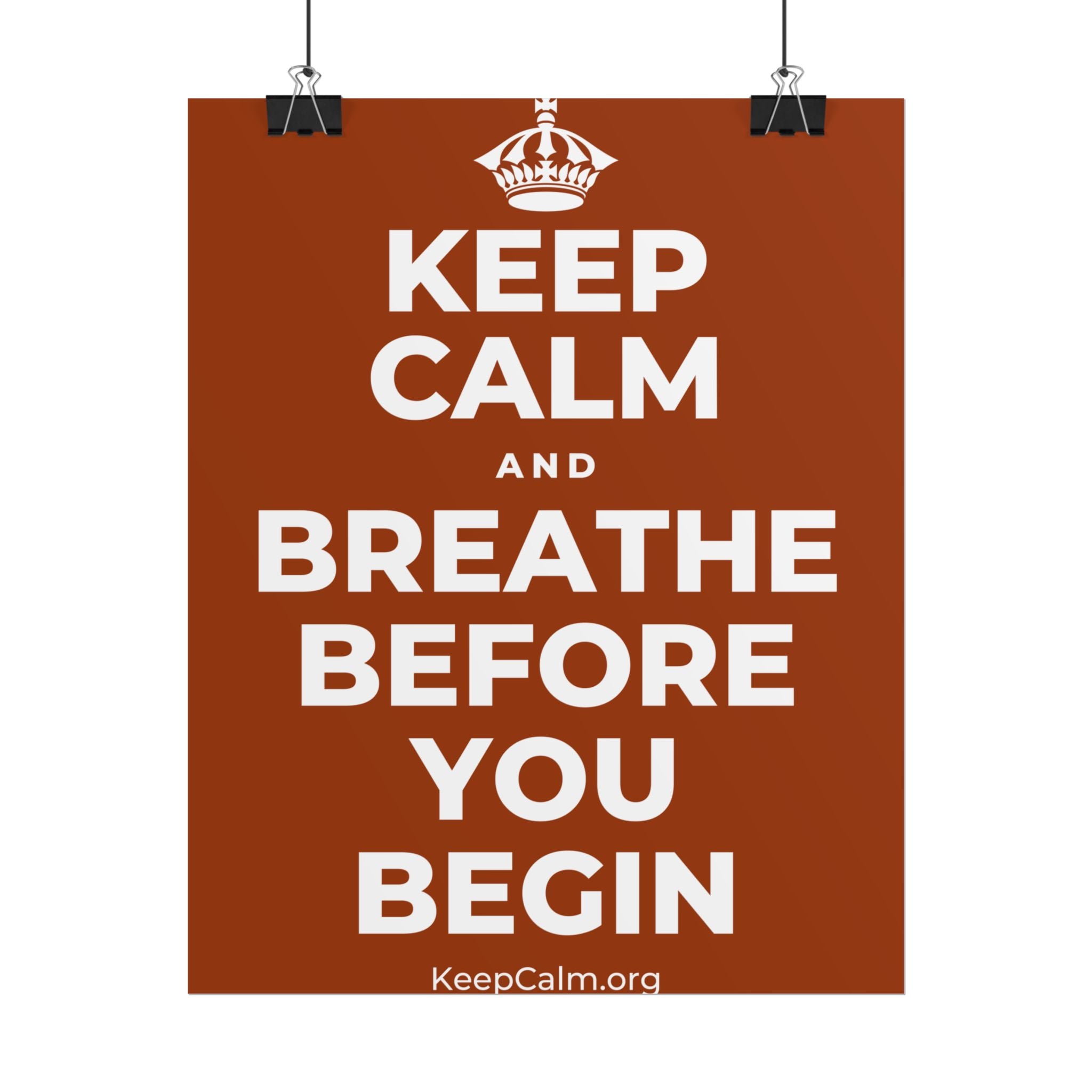 KEEP CALM AND BREATHE BEFORE YOU BEGIN Poster