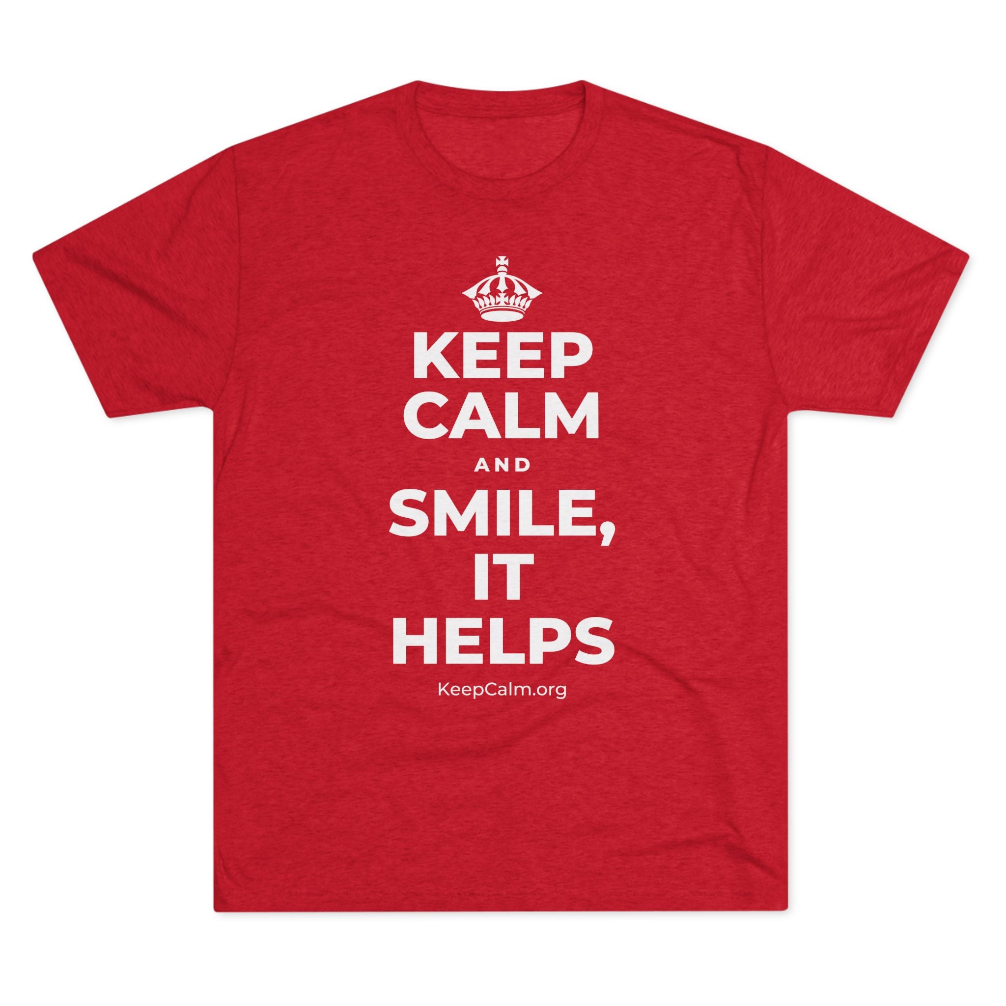 KEEP CALM AND SMILE, IT HELPS Tri-Blend Tee