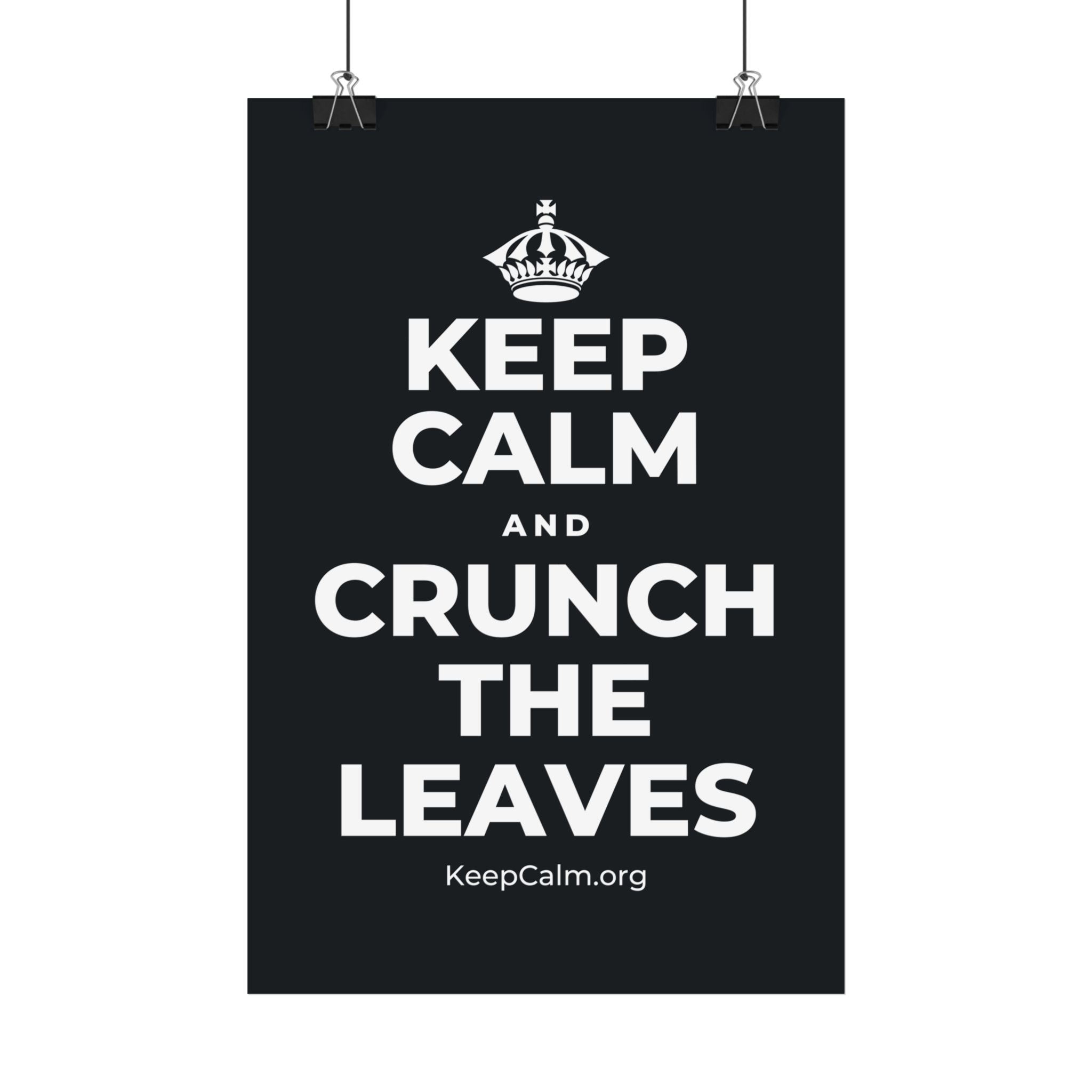 KEEP CALM AND CRUNCH THE LEAVES Satin Poster (Dark)