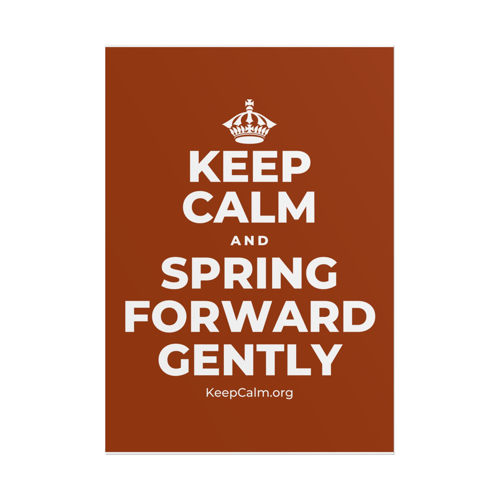 KEEP CALM AND SPRING FORWARD GENTLY Poster