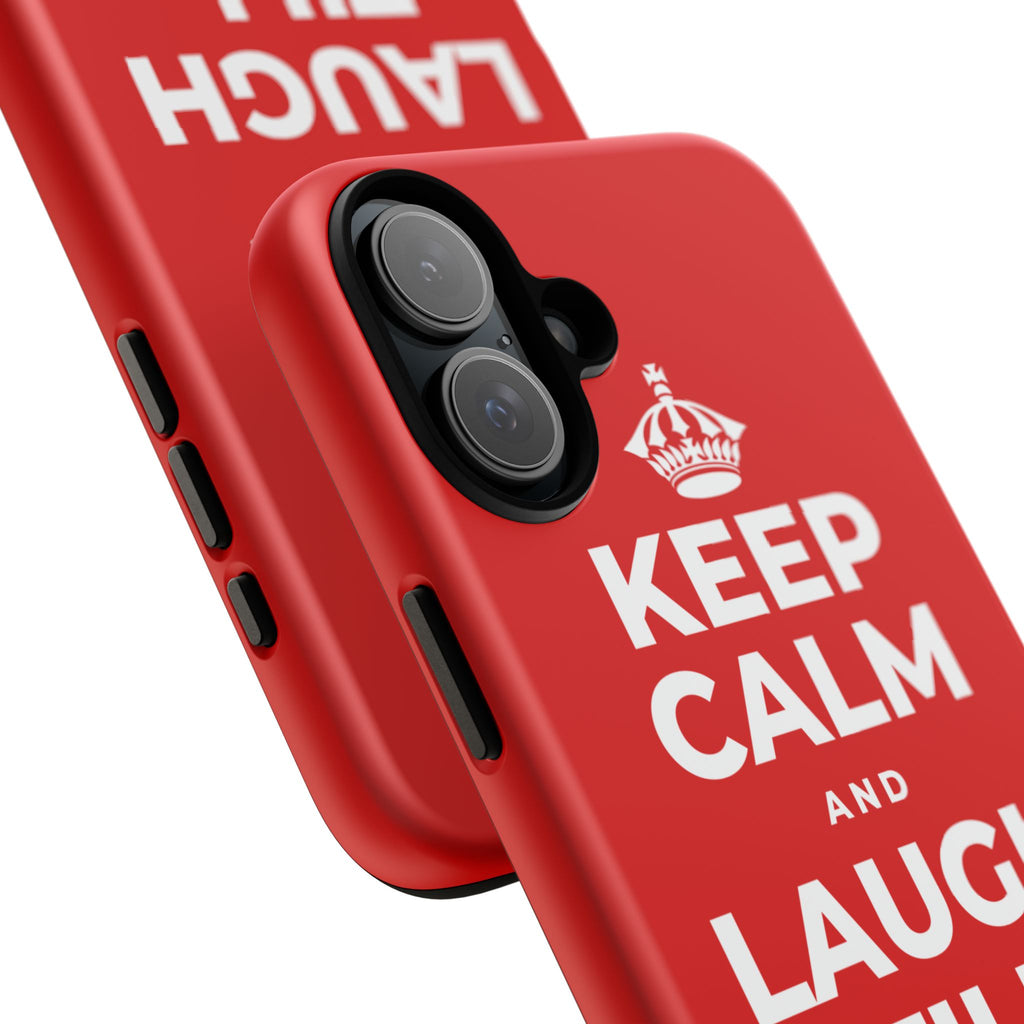 KEEP CALM AND LAUGH TILL IT'S BETTER Phone Case