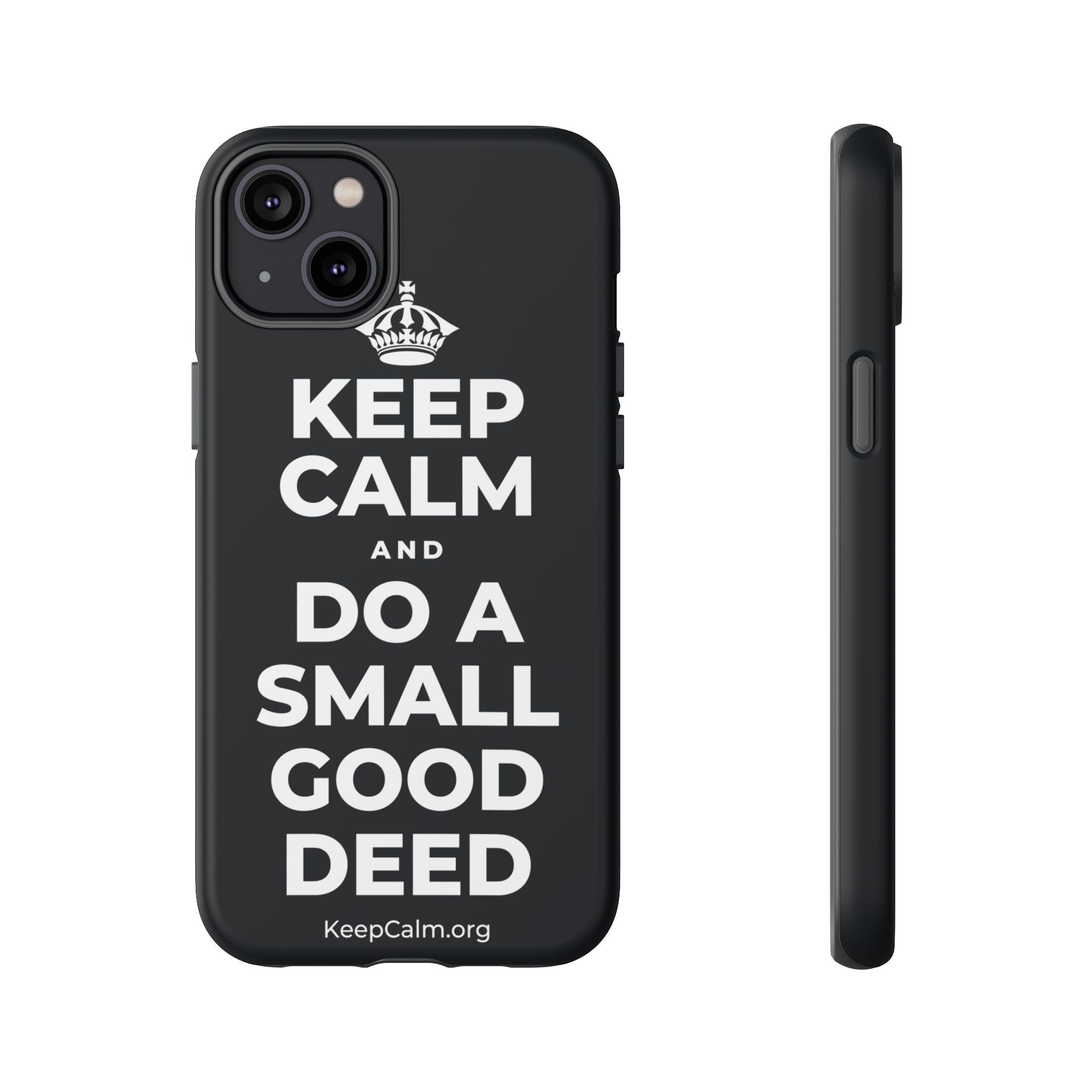 KEEP CALM AND DO A SMALL GOOD DEED Phone Case (Dark)