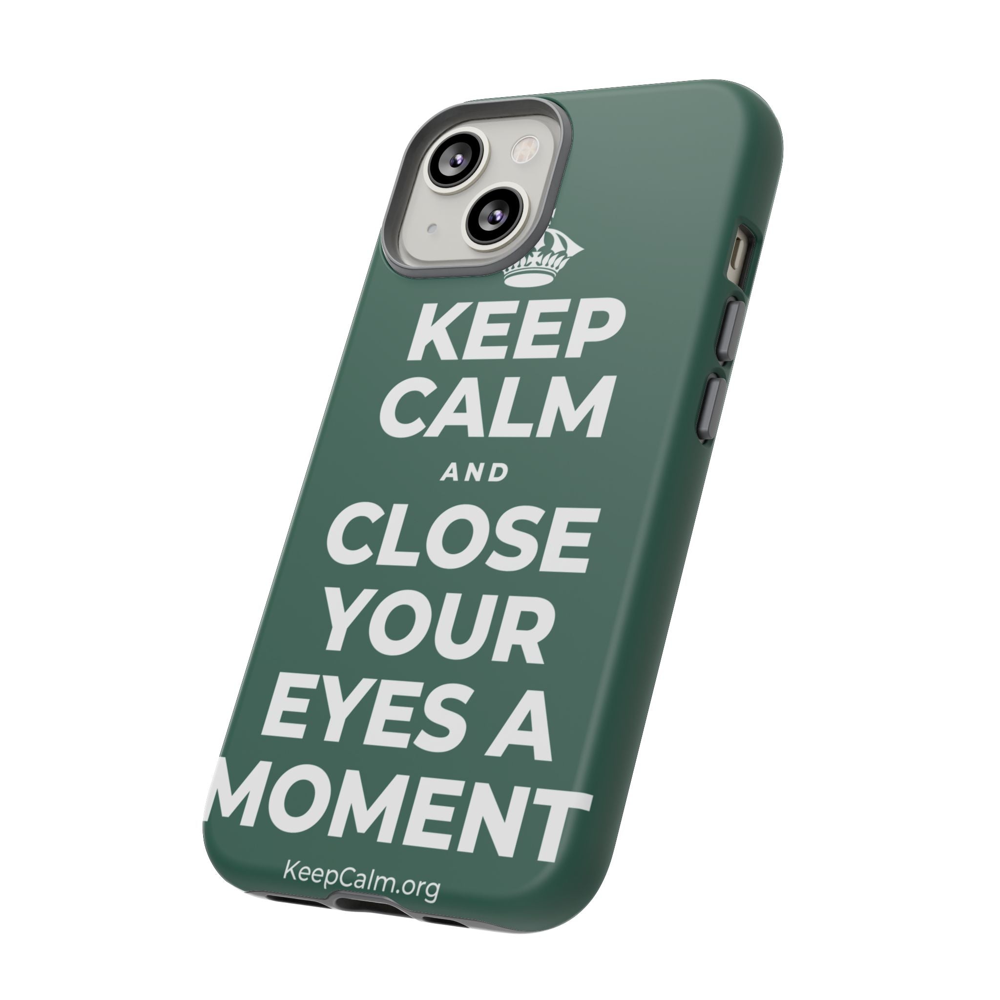 KEEP CALM AND CLOSE YOUR EYES A MOMENT Phone Case
