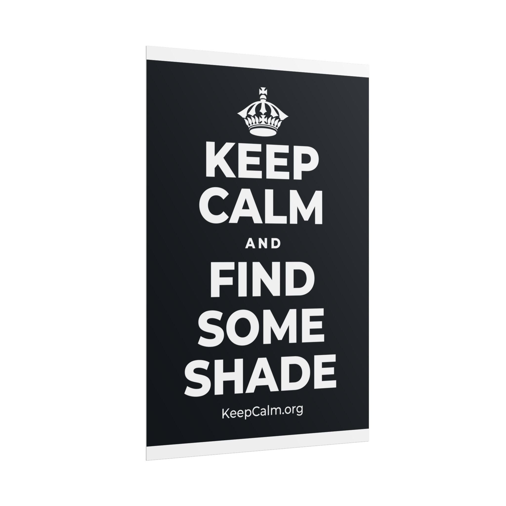 KEEP CALM AND FIND SOME SHADE Poster (Dark)