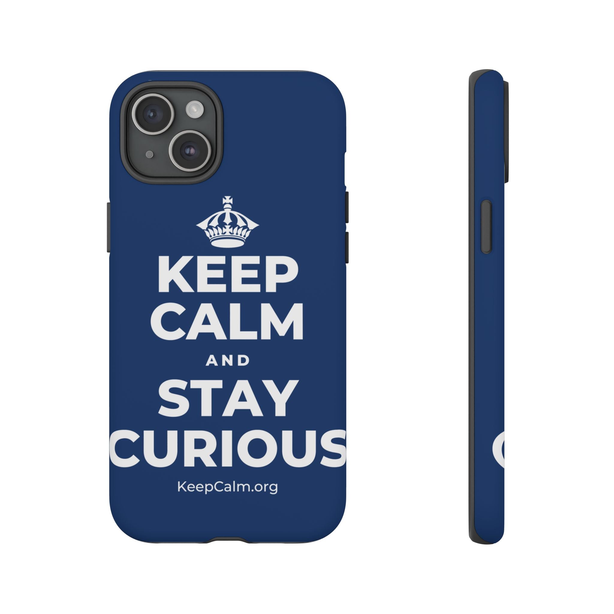 KEEP CALM AND STAY CURIOUS Phone Case