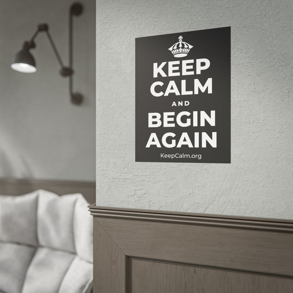 KEEP CALM AND BEGIN AGAIN Poster