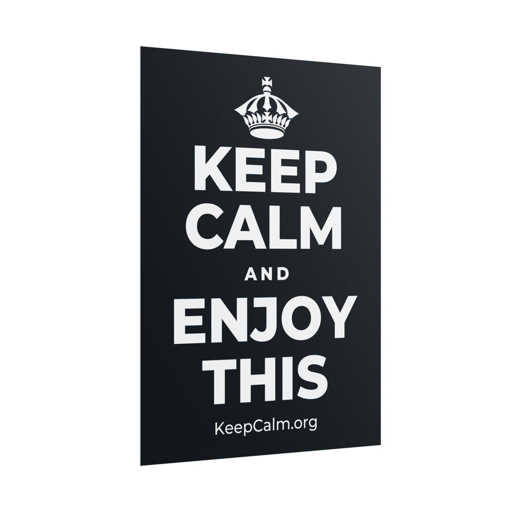 KEEP CALM AND ENJOY THIS Poster (Dark)