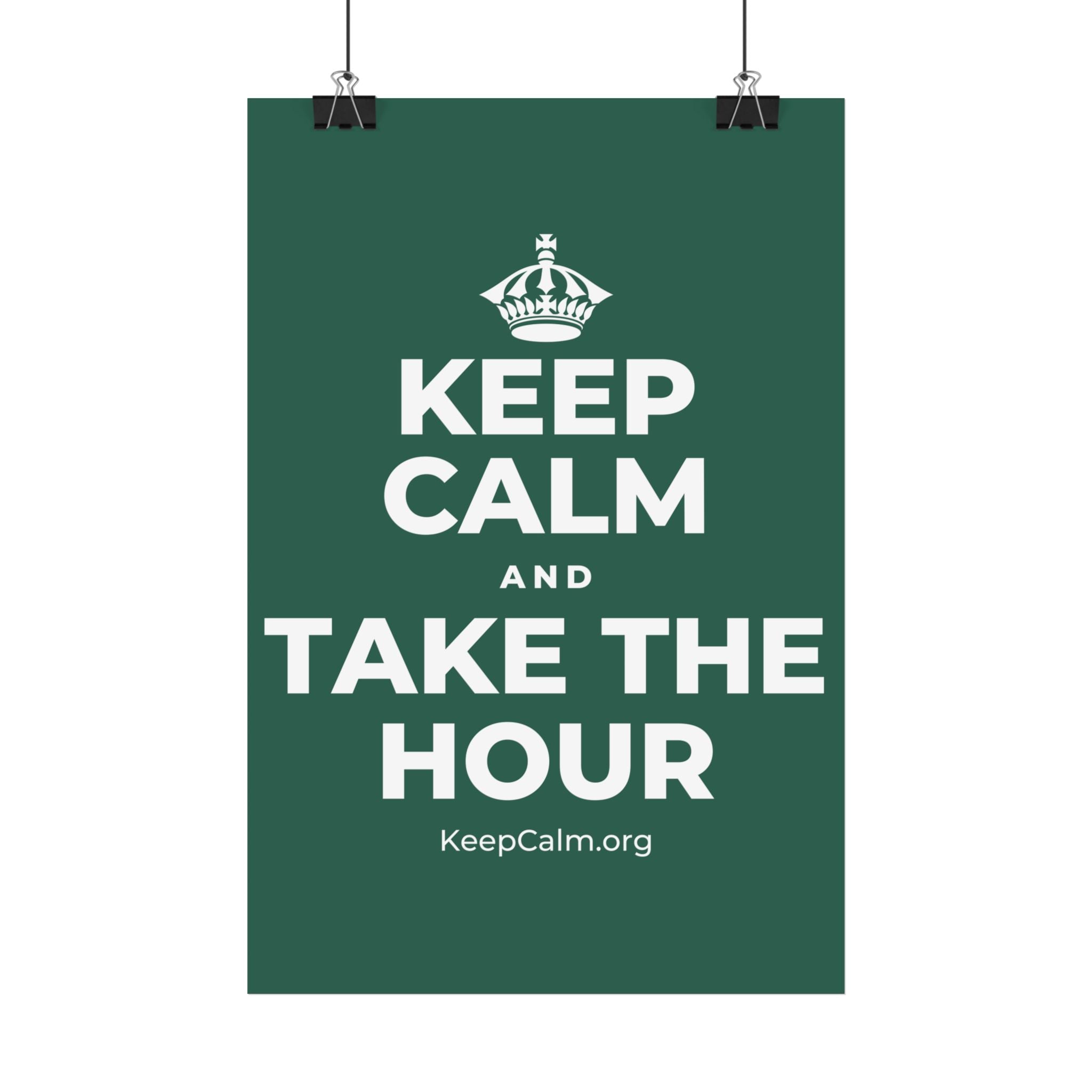 KEEP CALM AND TAKE THE HOUR Satin Poster