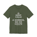 KEEP CALM Y A SORBOS, NO DE GOLPE T-Shirt (Military Green–Autumn)